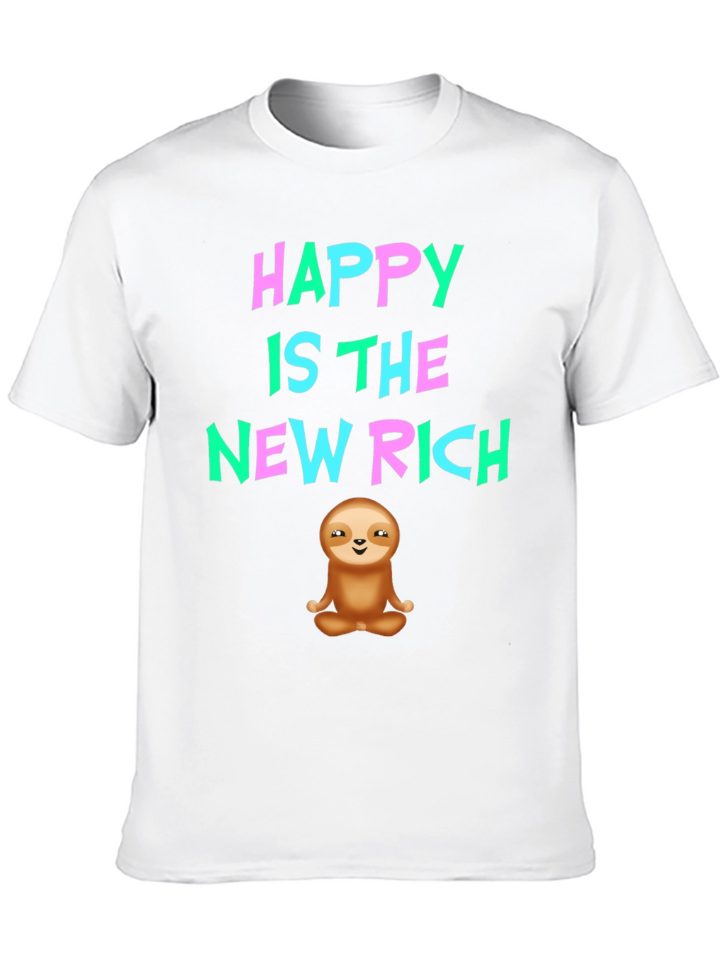 Happy Is The New Rich Sloth T-Shirt