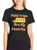 Field Trips are My Favorite T-Shirt