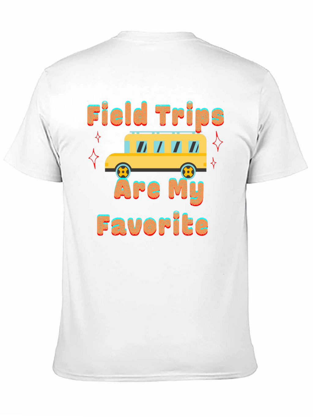 Field Trips are My Favorite T-Shirt