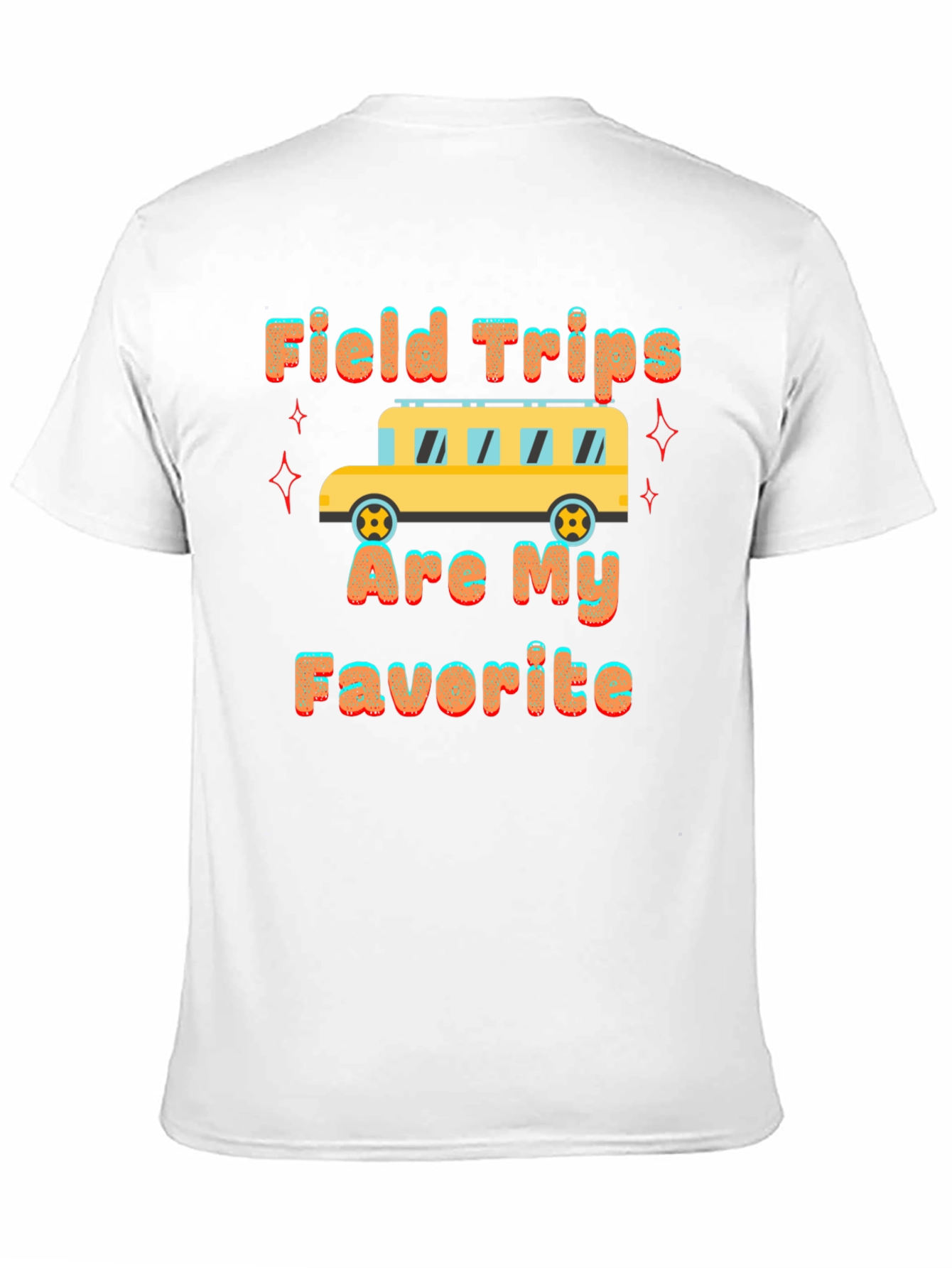 Field Trips are My Favorite T-Shirt