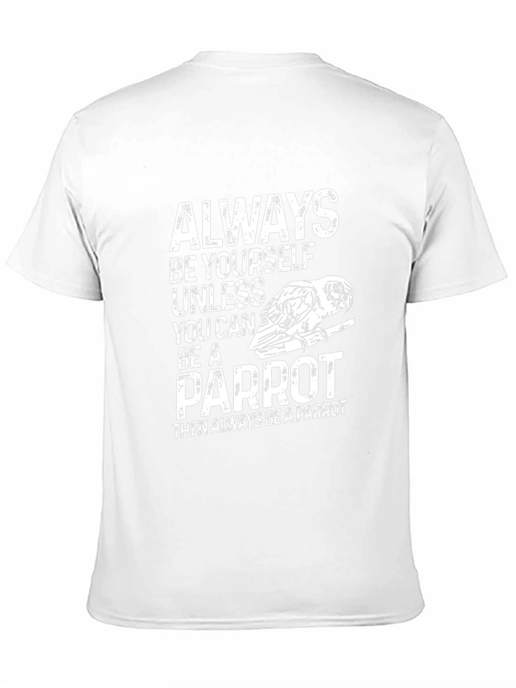 Parrot T-Shirt - Always Be Yourself - Novelty Tee