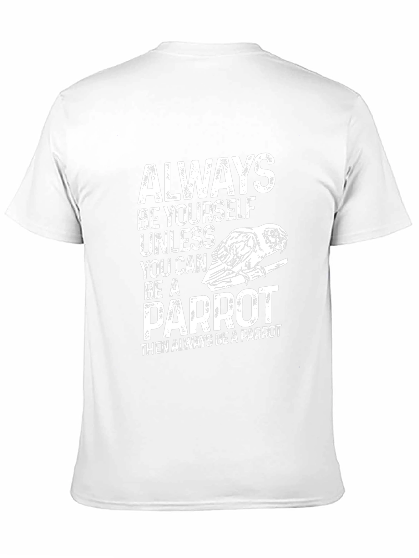 Parrot T-Shirt - Always Be Yourself - Novelty Tee