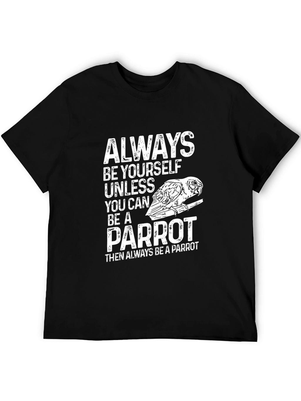 Parrot T-Shirt - Always Be Yourself - Novelty Tee