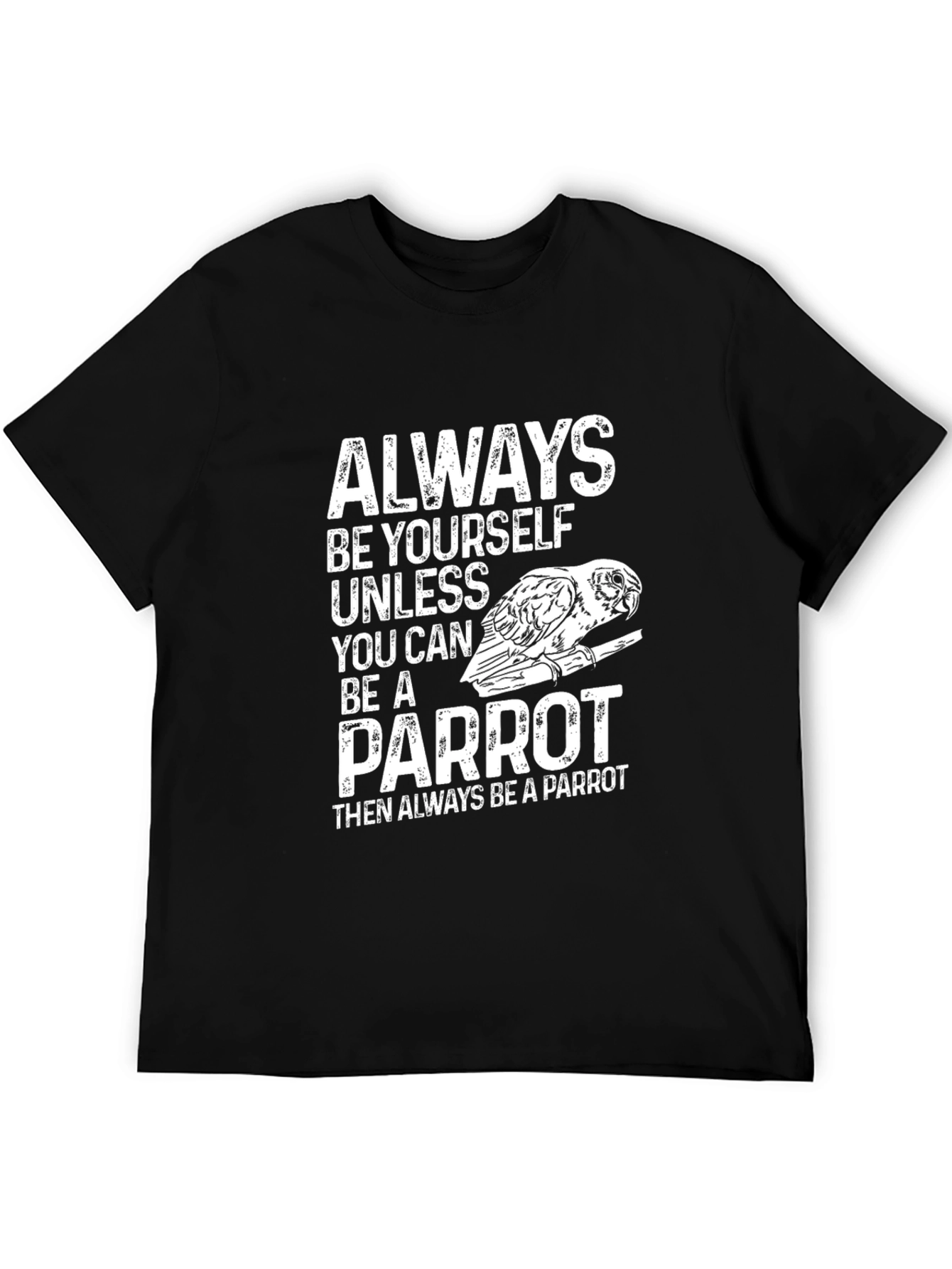 Parrot T-Shirt - Always Be Yourself - Novelty Tee