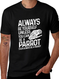 Parrot T-Shirt - Always Be Yourself - Novelty Tee