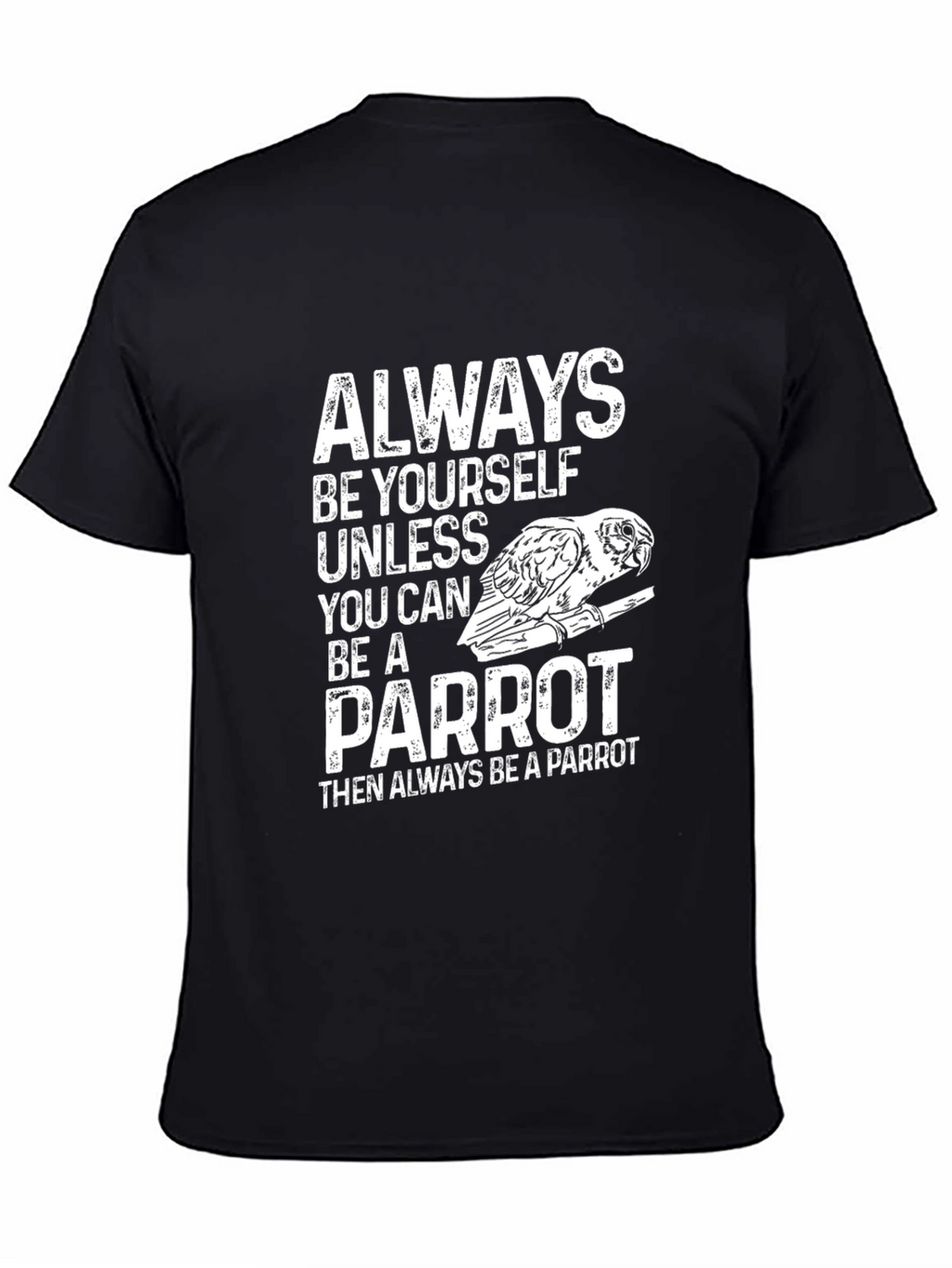 Parrot T-Shirt - Always Be Yourself - Novelty Tee