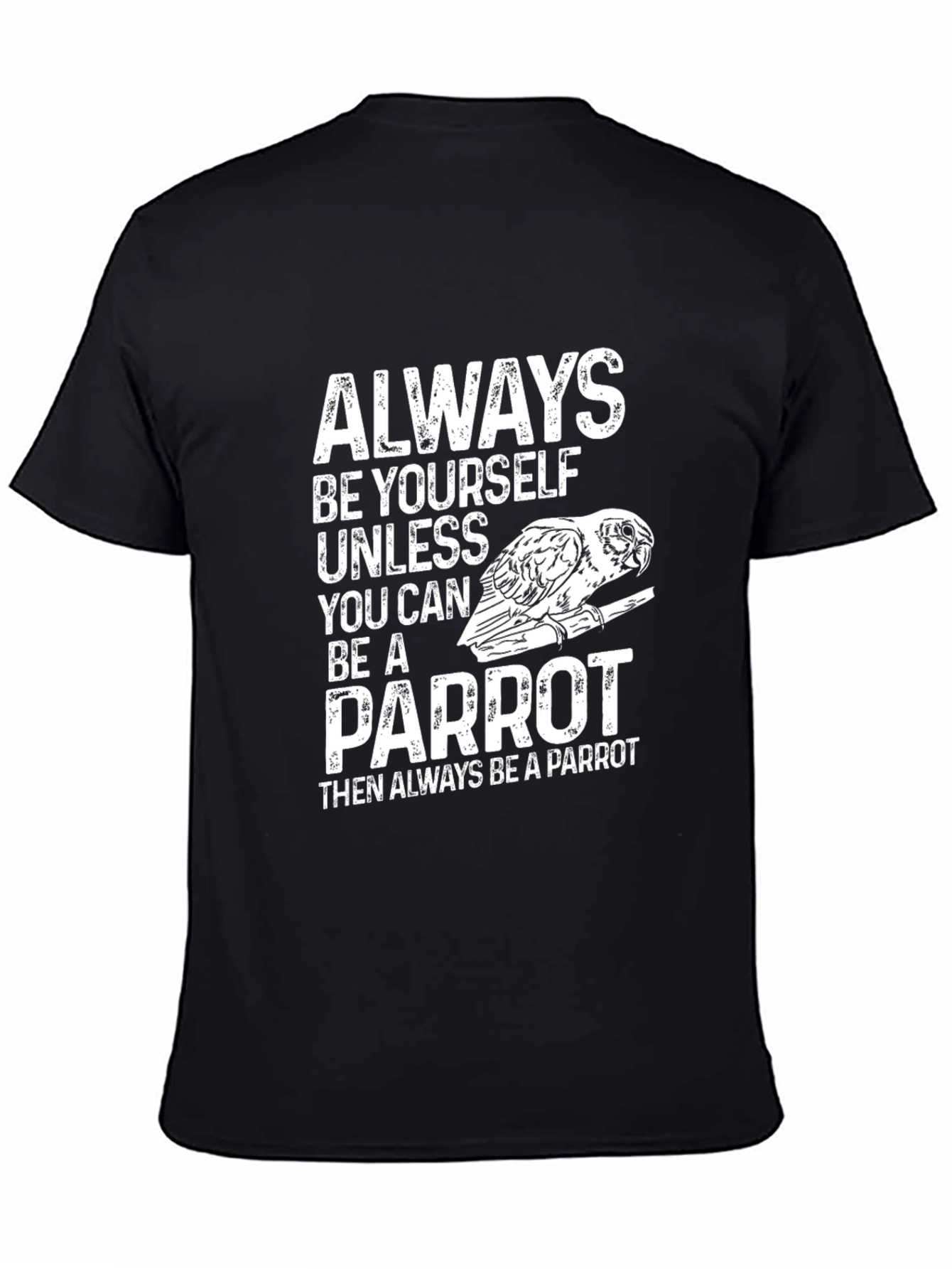 Parrot T-Shirt - Always Be Yourself - Novelty Tee