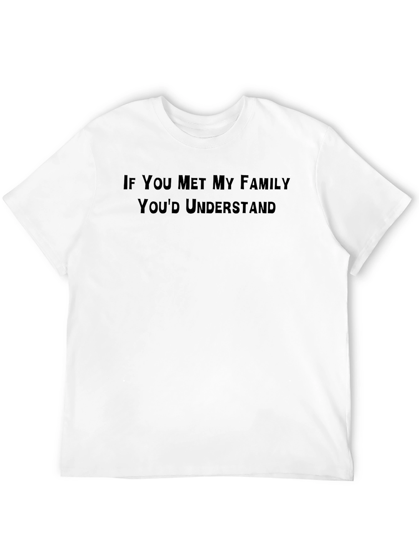 Funny Family T-Shirt - Youd Understand