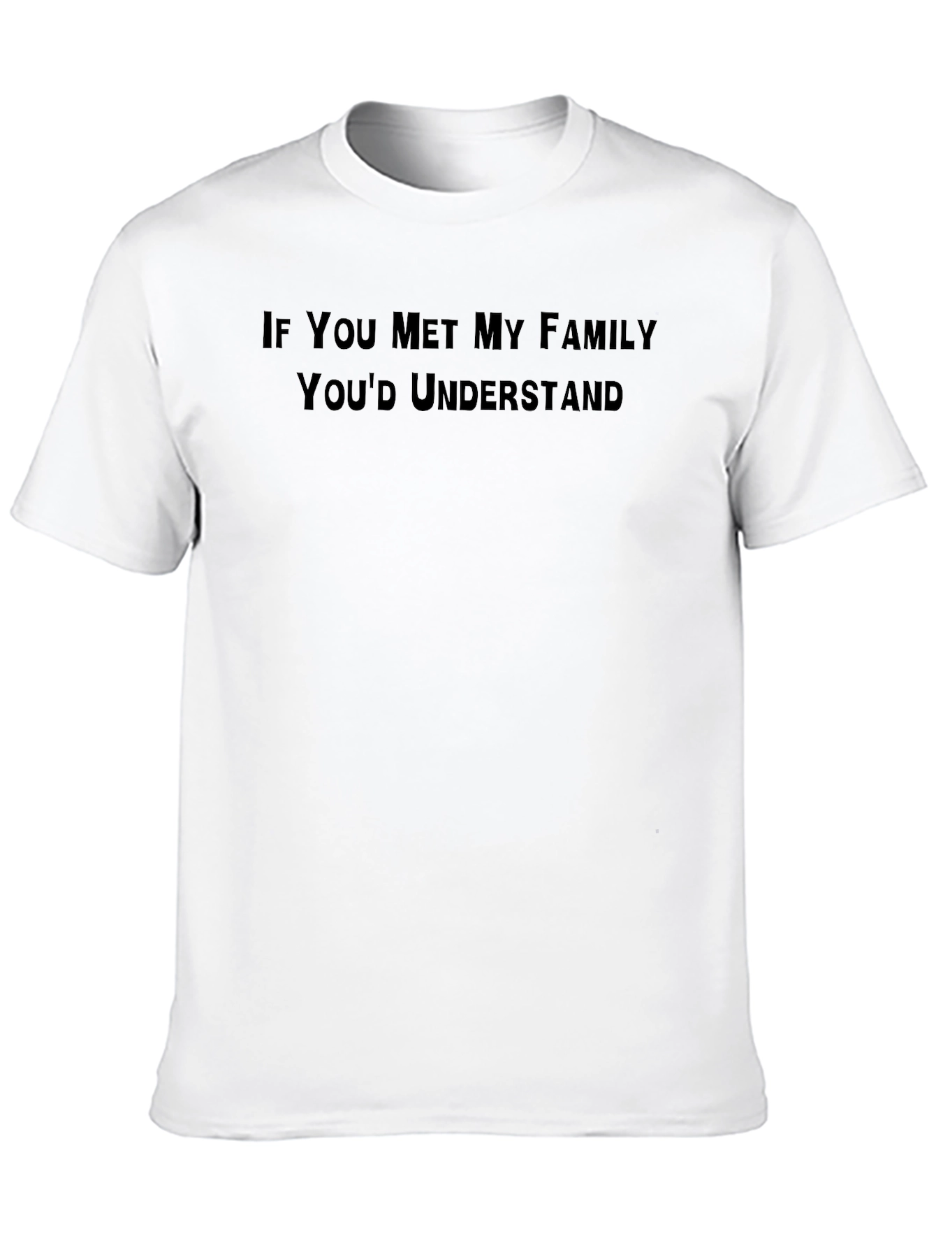 Funny Family T-Shirt - Youd Understand