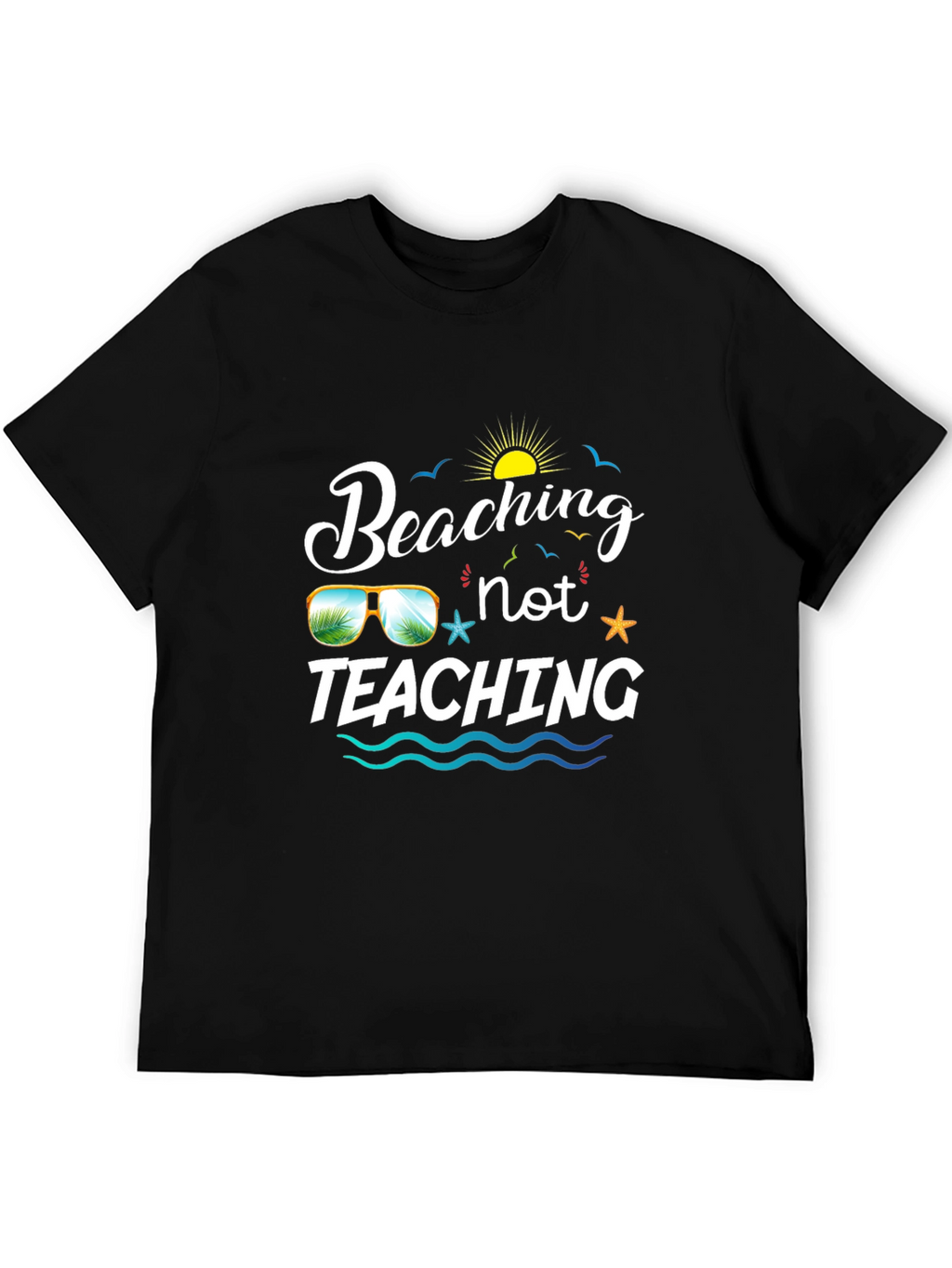 Beaching Not Teaching Graphic T-Shirt