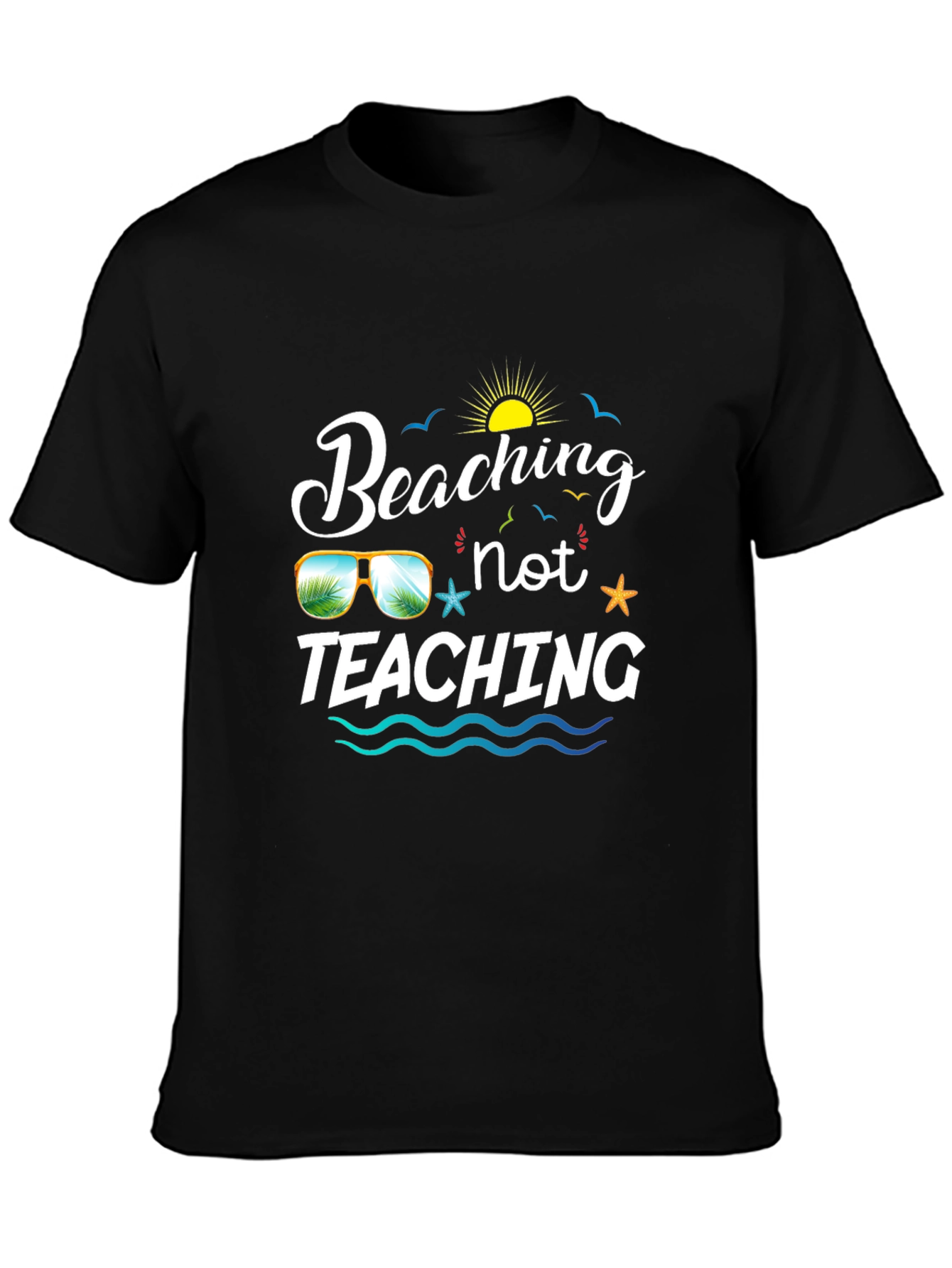 Beaching Not Teaching Graphic T-Shirt