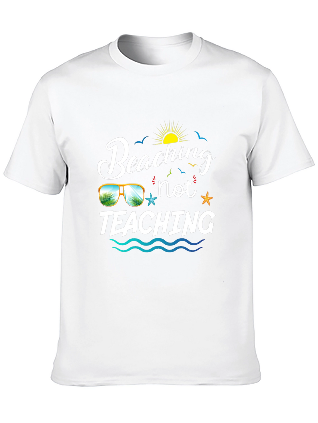 Beaching Not Teaching Graphic T-Shirt