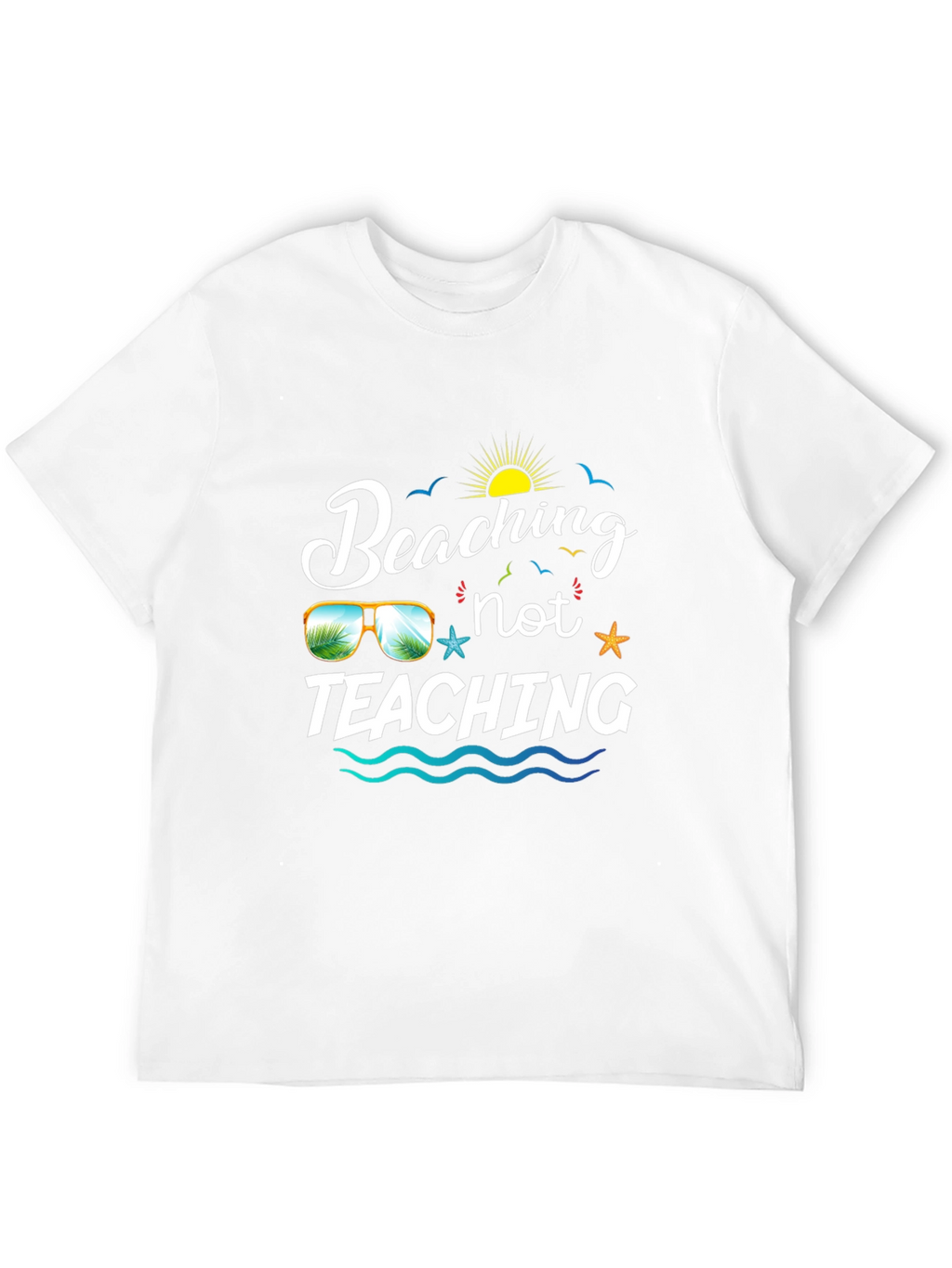 Beaching Not Teaching Graphic T-Shirt