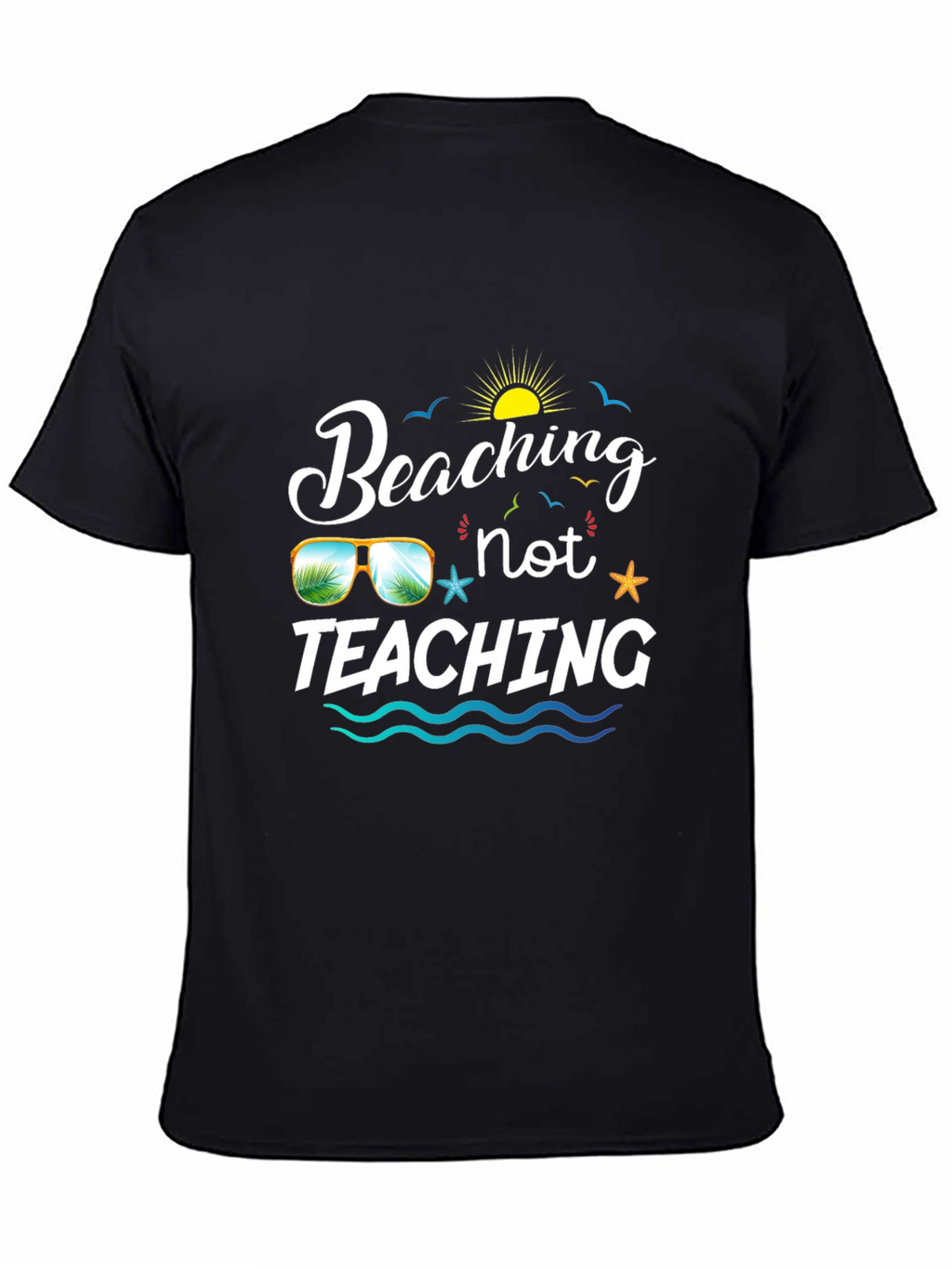 Beaching Not Teaching Graphic T-Shirt