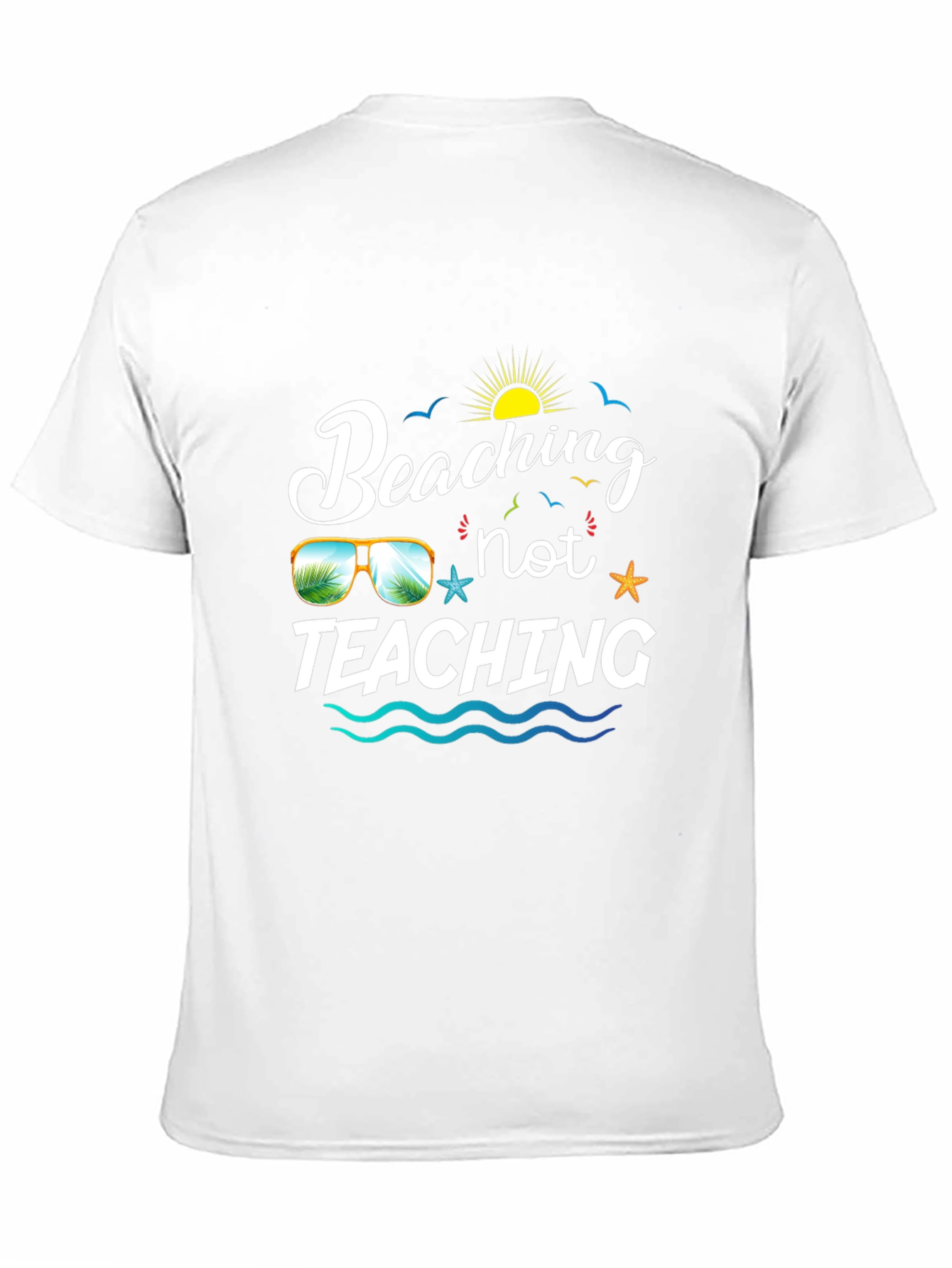 Beaching Not Teaching Graphic T-Shirt