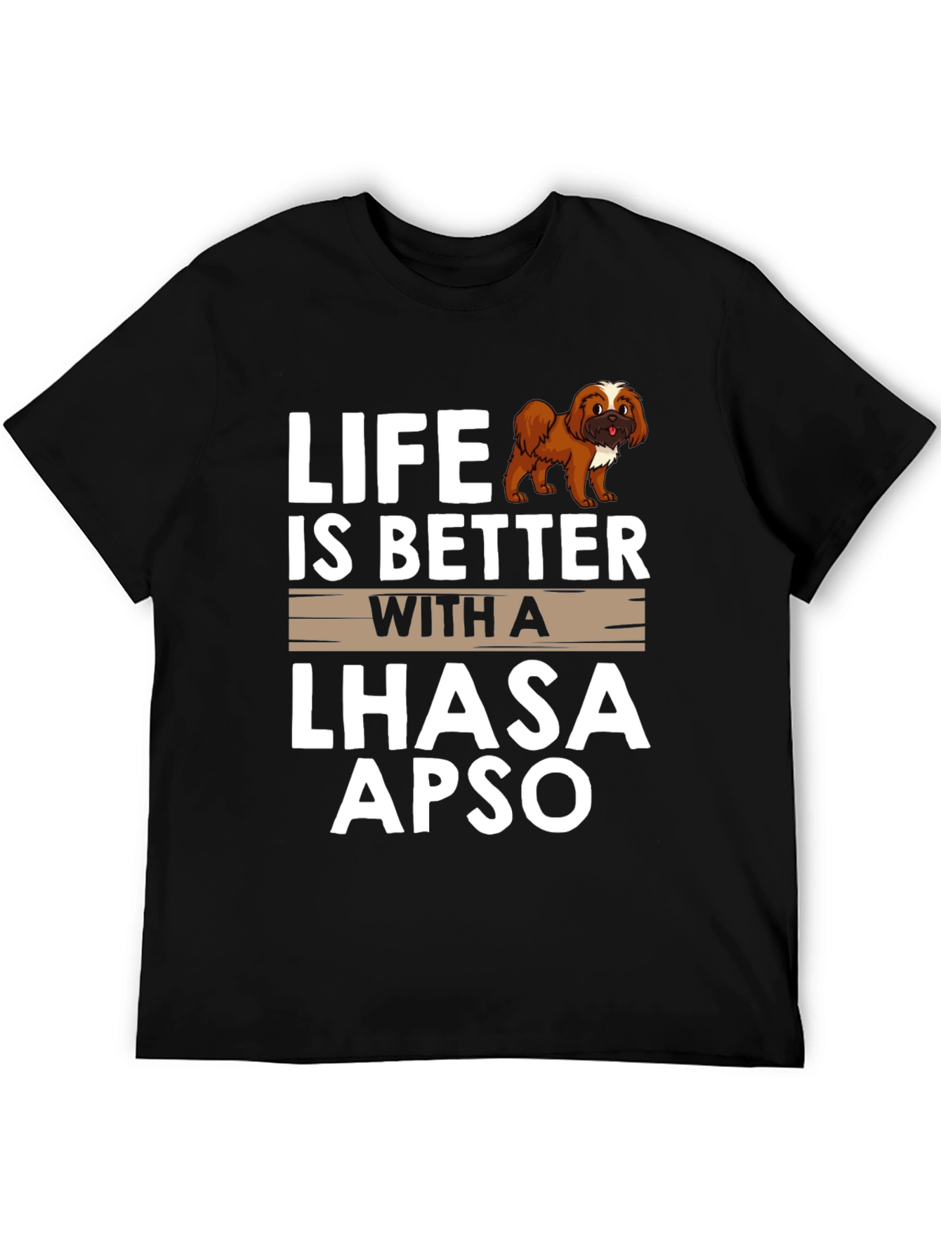 Life is Better with a Lhasa Apso T-Shirt