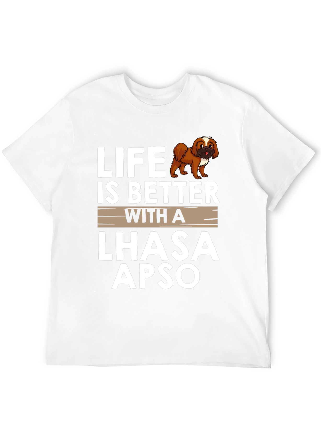 Life is Better with a Lhasa Apso T-Shirt