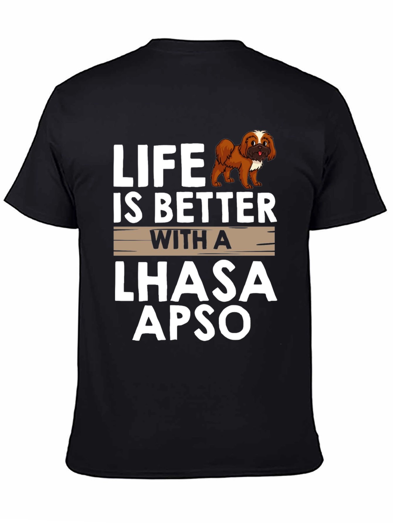 Life is Better with a Lhasa Apso T-Shirt