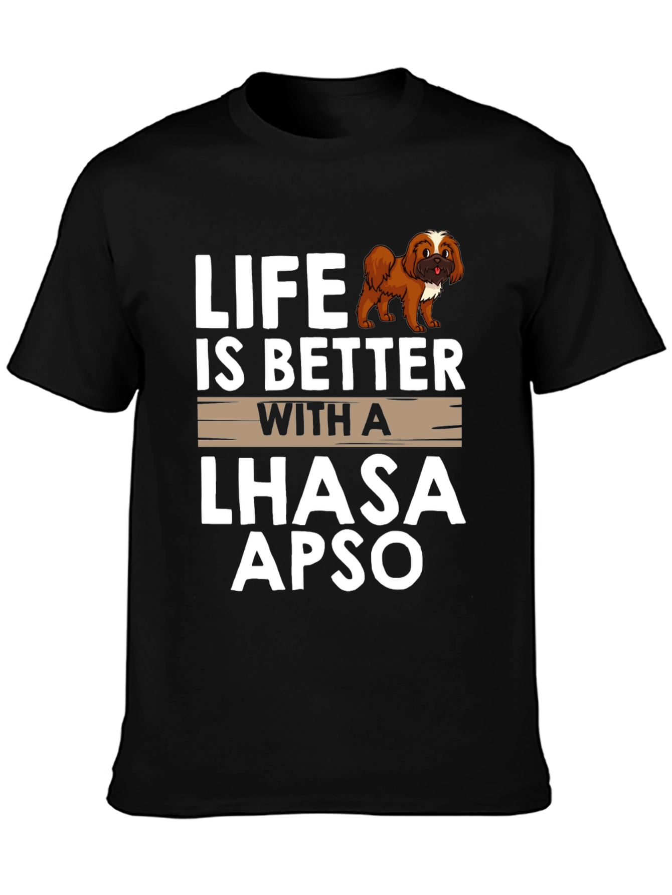 Life is Better with a Lhasa Apso T-Shirt
