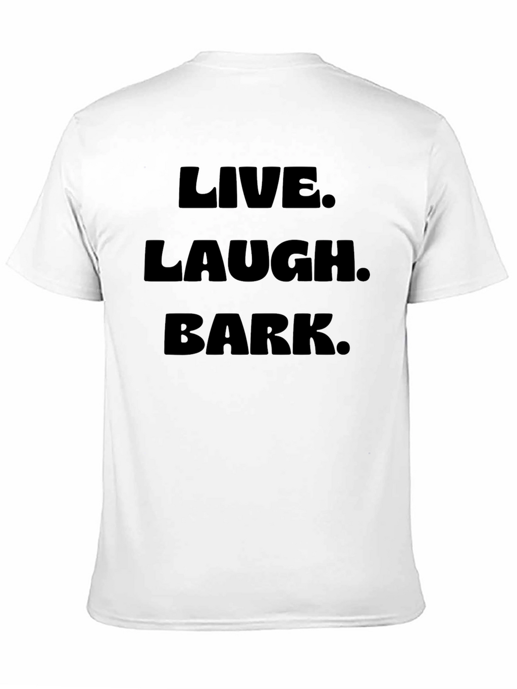 Live Laugh Bark Black T-Shirt