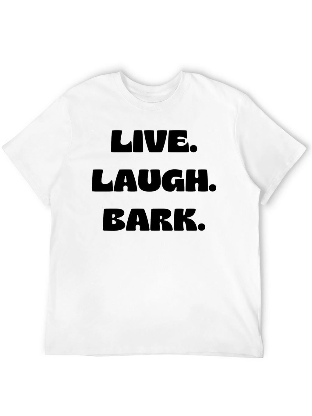Live Laugh Bark Black T-Shirt