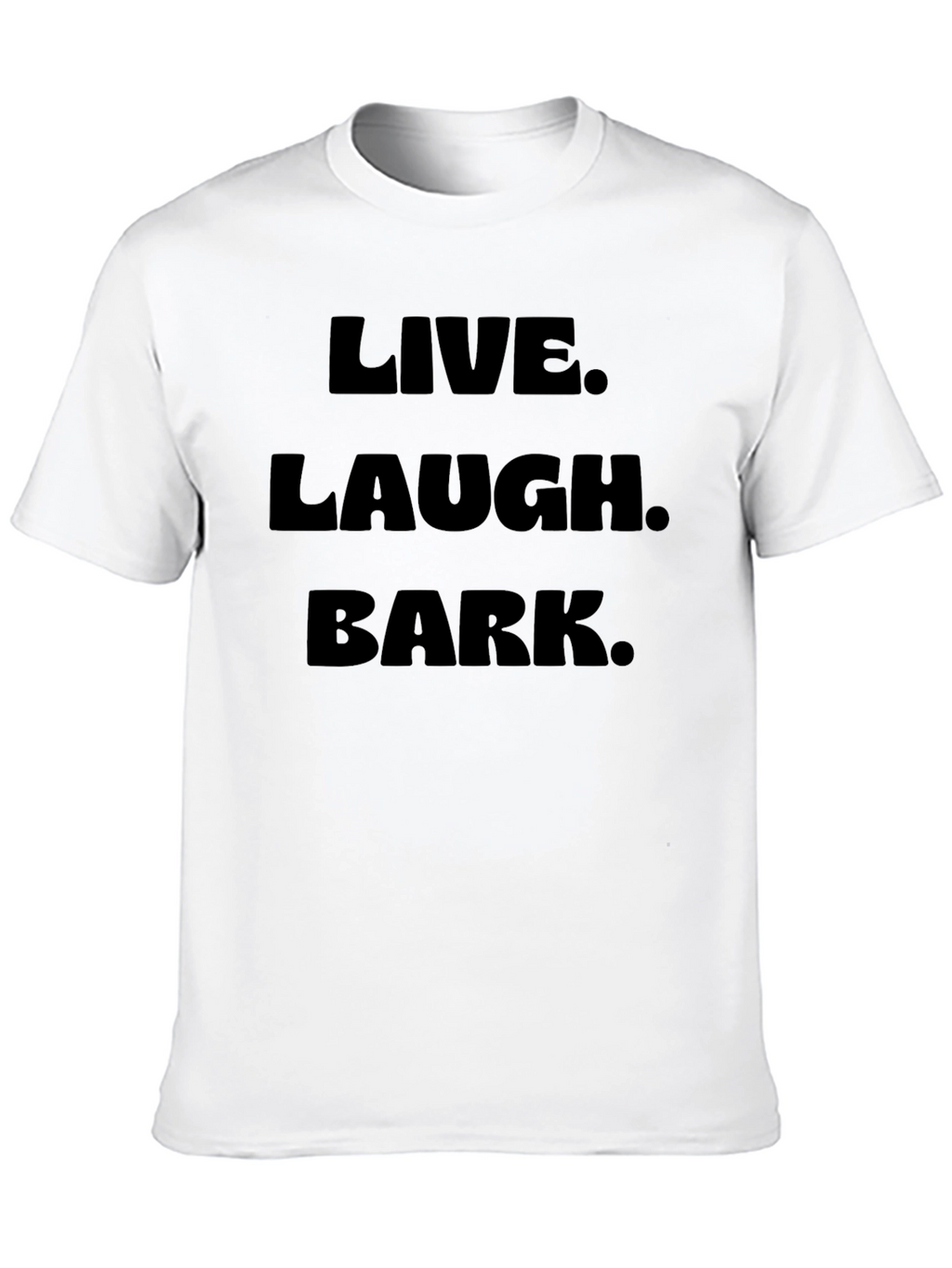 Live Laugh Bark Black T-Shirt
