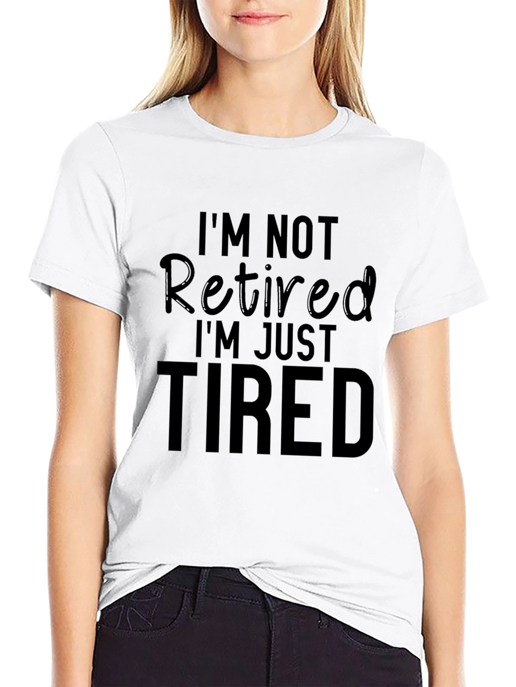 Funny Retirement T-Shirt - Im Not Retired Just Tired