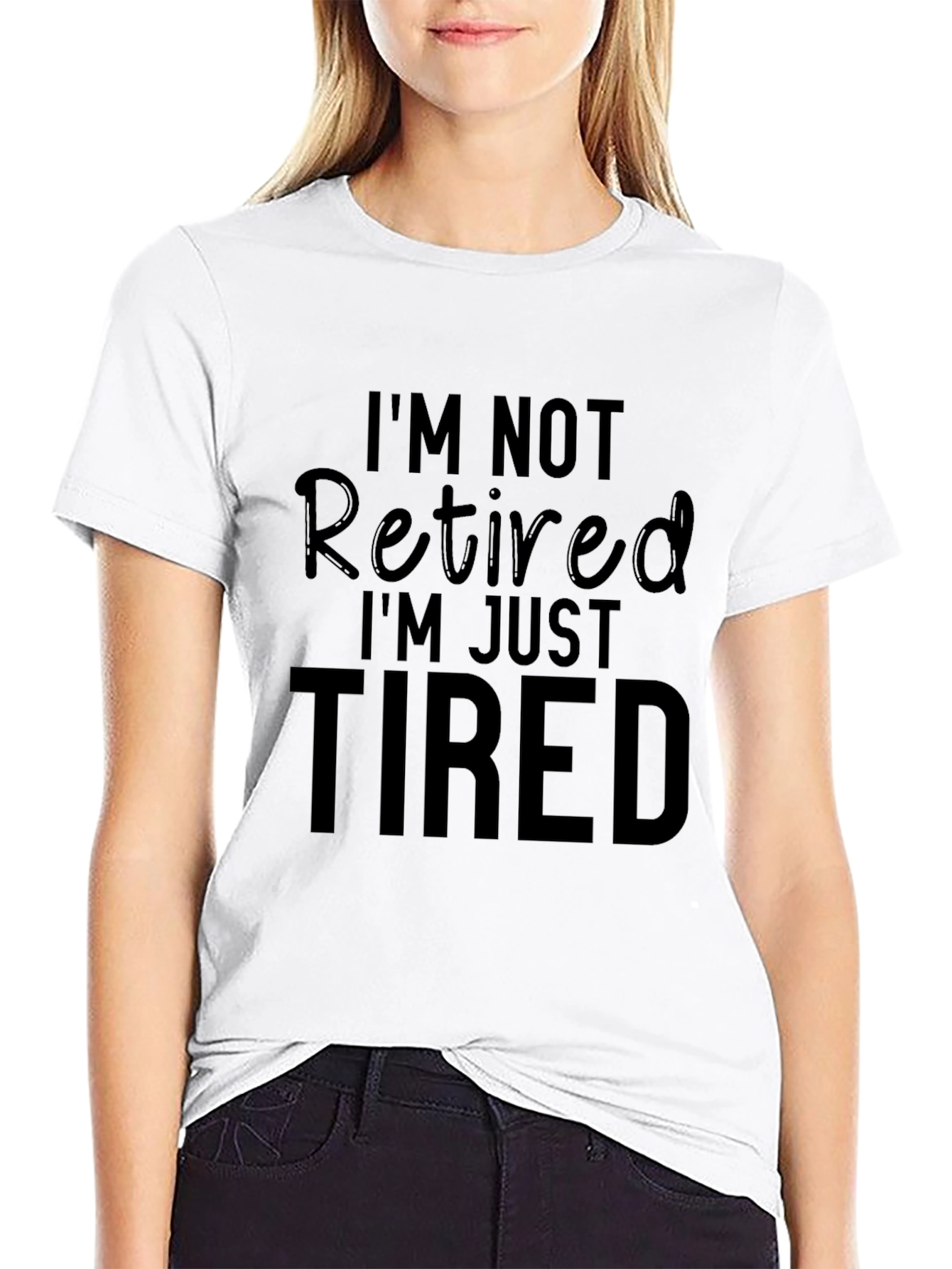 Funny Retirement T-Shirt - Im Not Retired Just Tired
