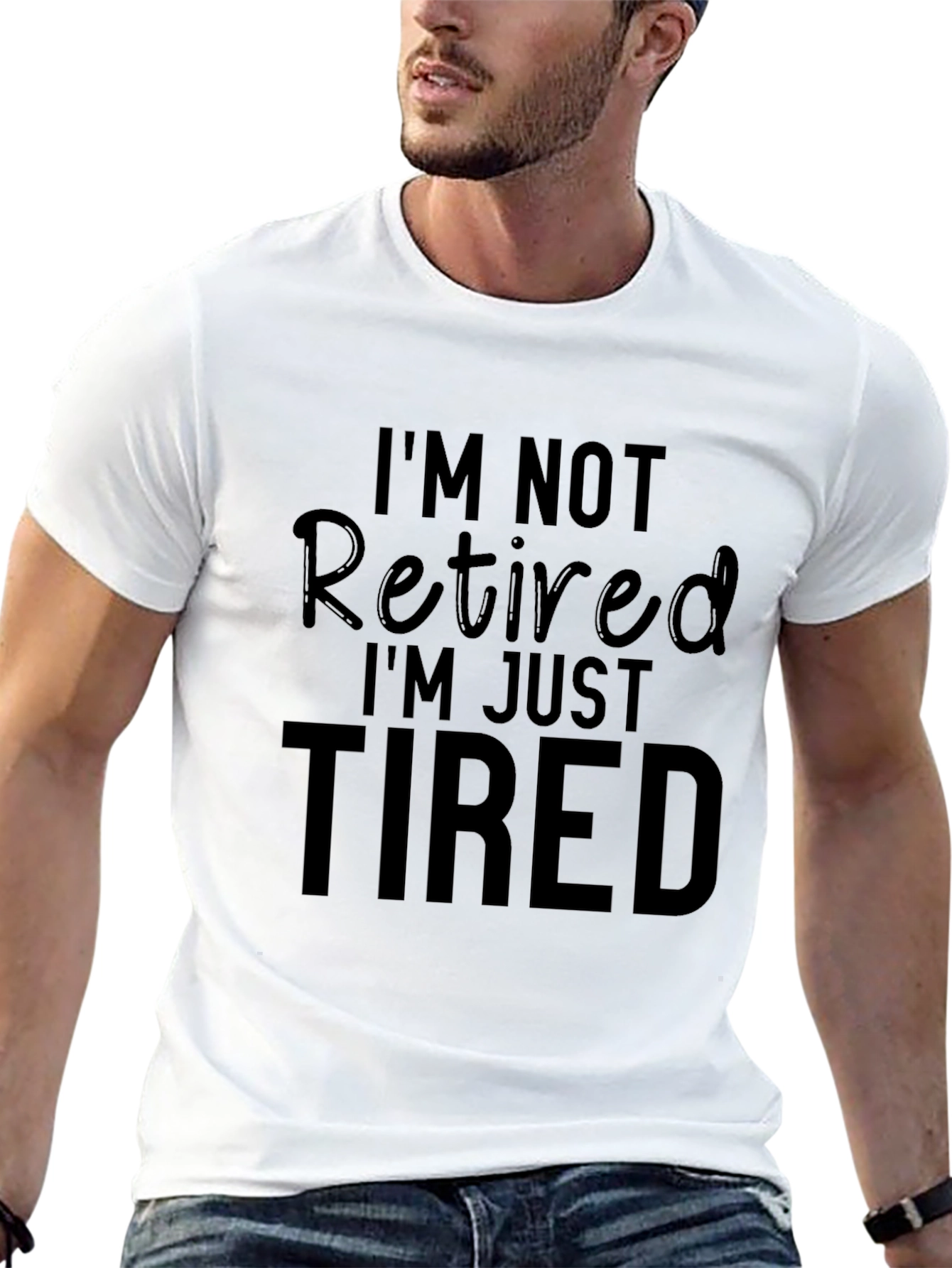 Funny Retirement T-Shirt - Im Not Retired Just Tired