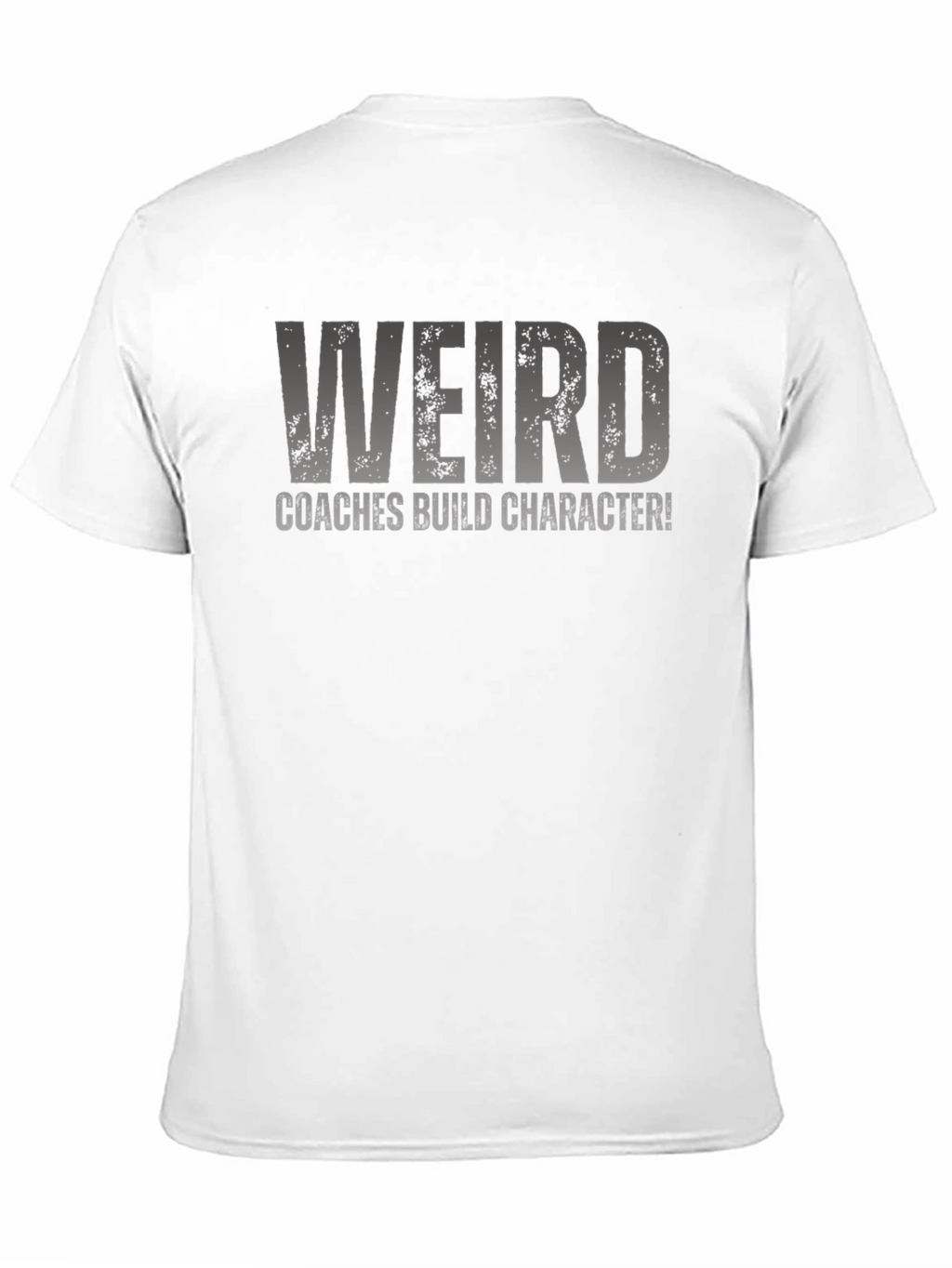 Weird Coaches Build Character T-Shirt