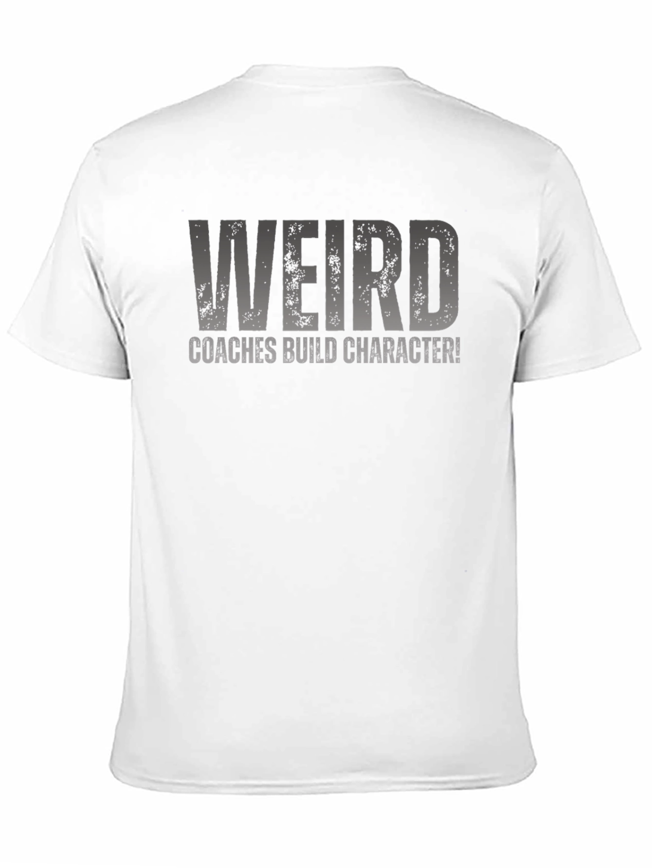 Weird Coaches Build Character T-Shirt