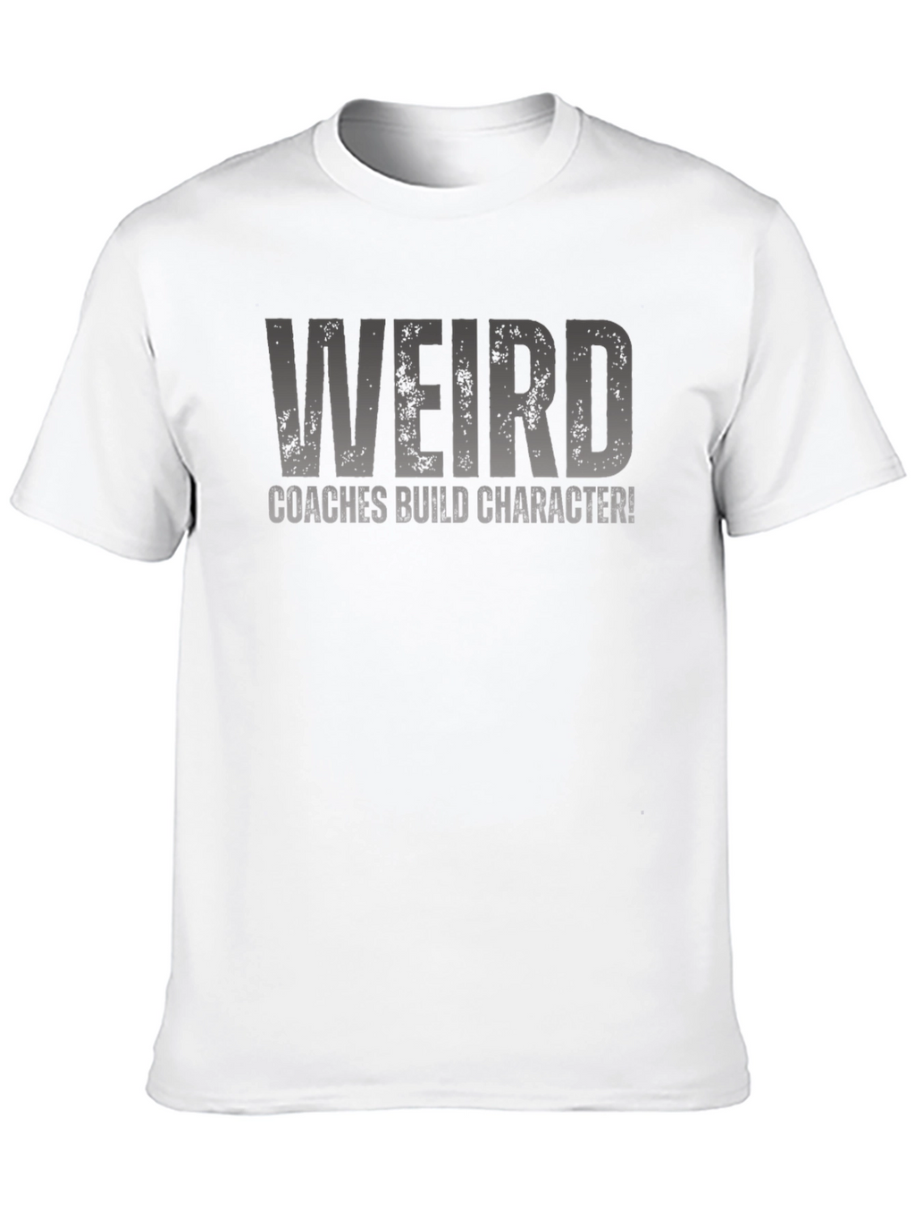 Weird Coaches Build Character T-Shirt