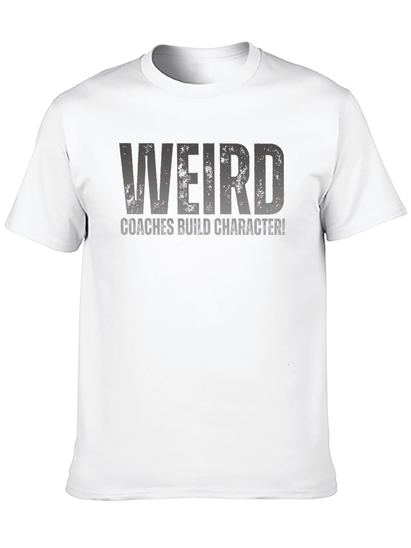 Weird Coaches Build Character T-Shirt