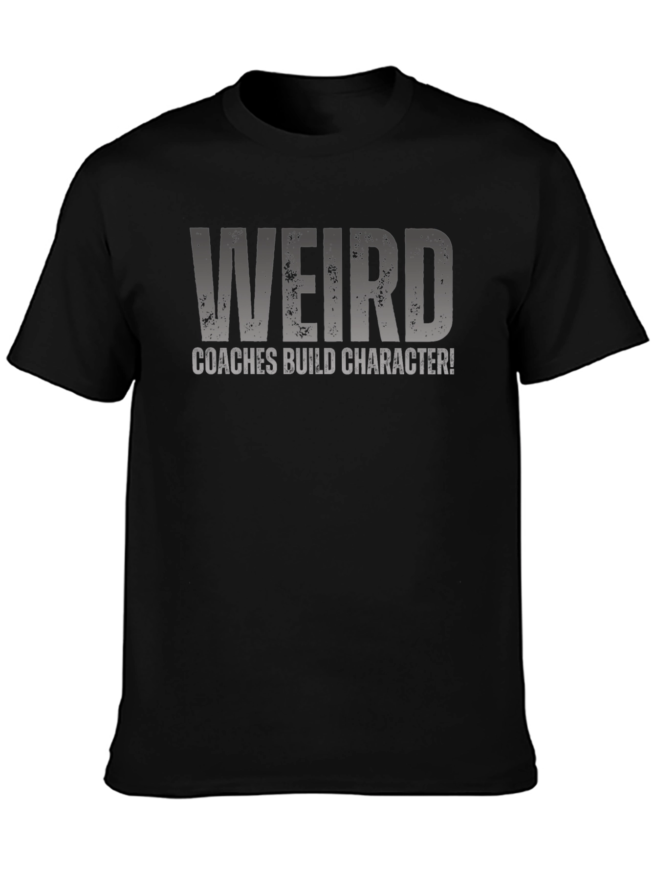 Weird Coaches Build Character T-Shirt