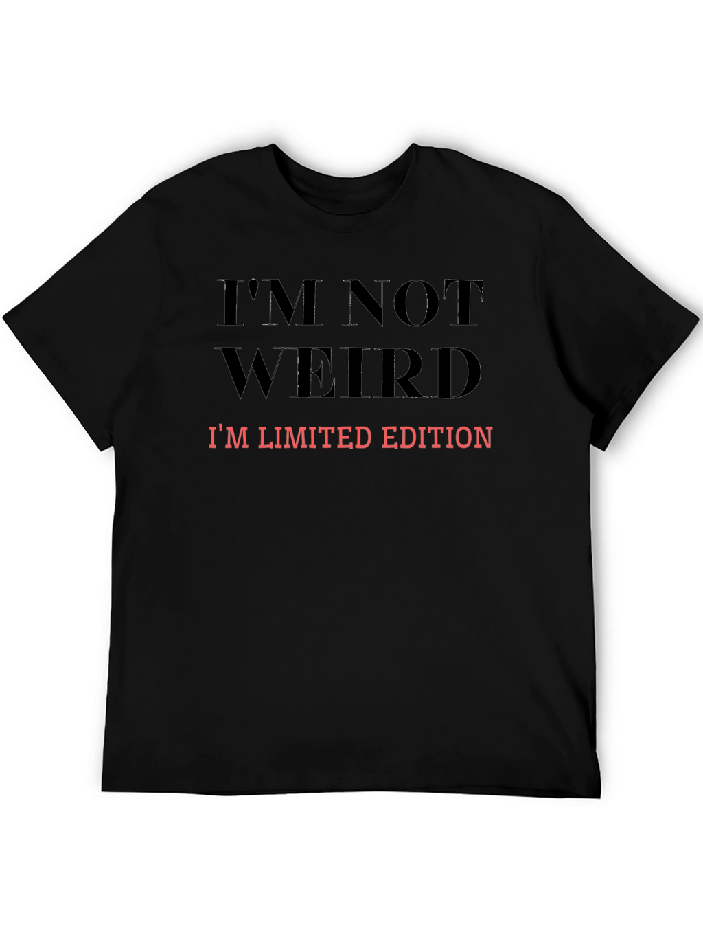 Im Not Weird Limited Edition Graphic Tee