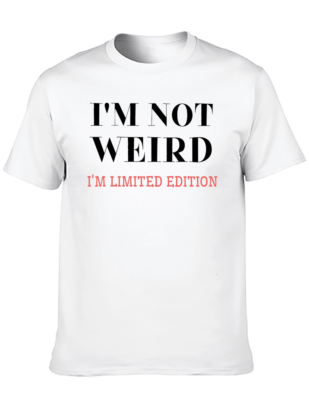 Im Not Weird Limited Edition Graphic Tee