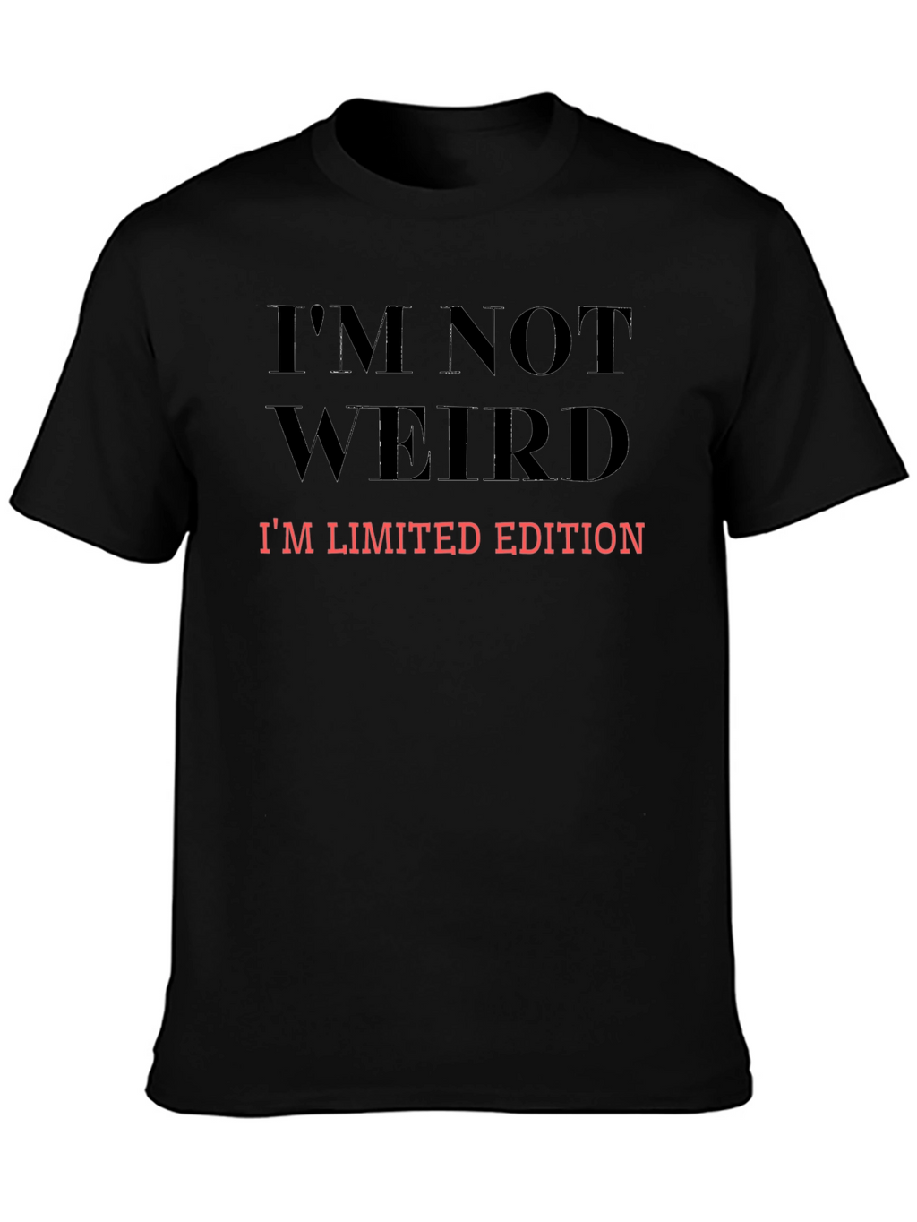Im Not Weird Limited Edition Graphic Tee