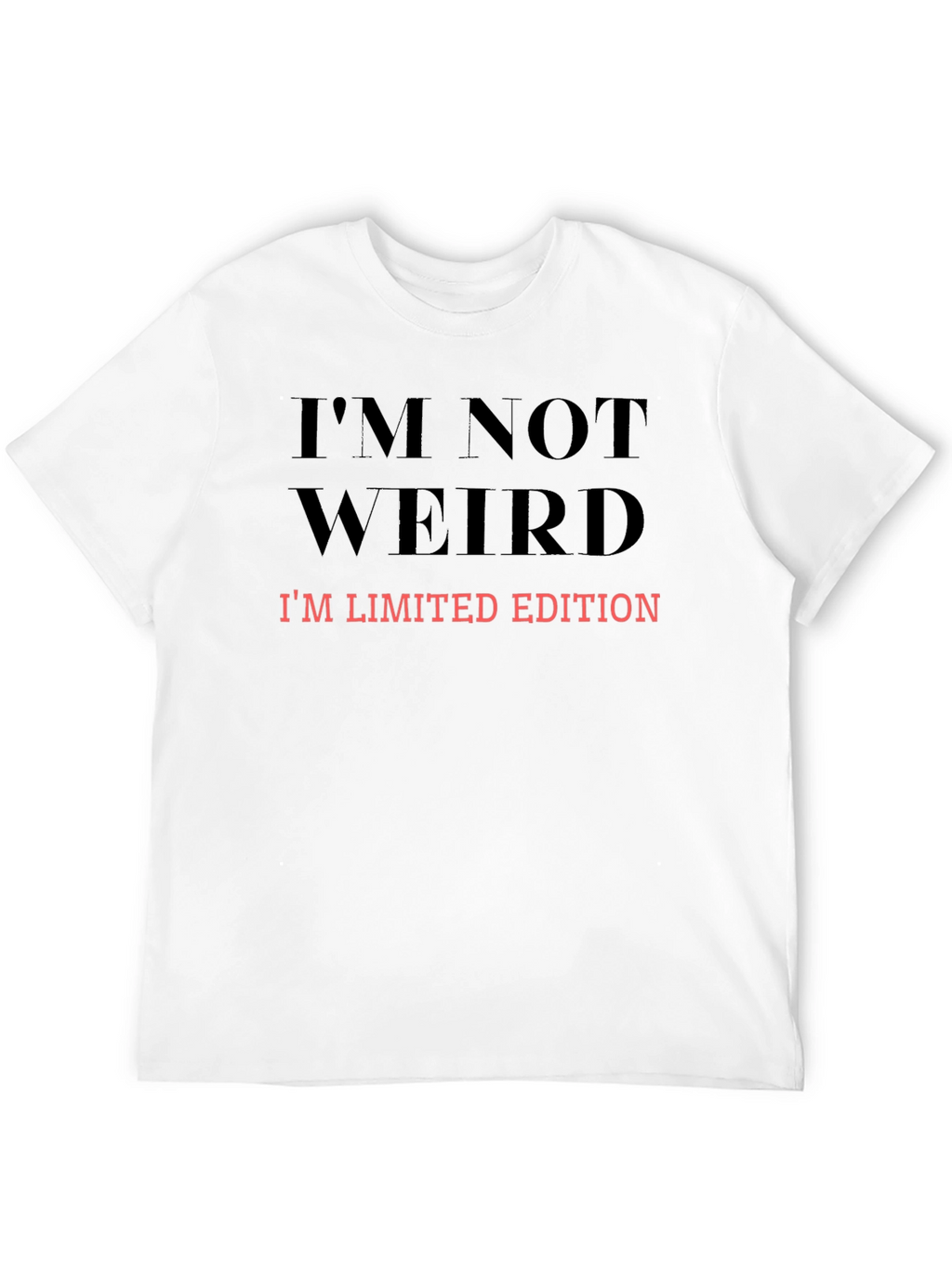 Im Not Weird Limited Edition Graphic Tee