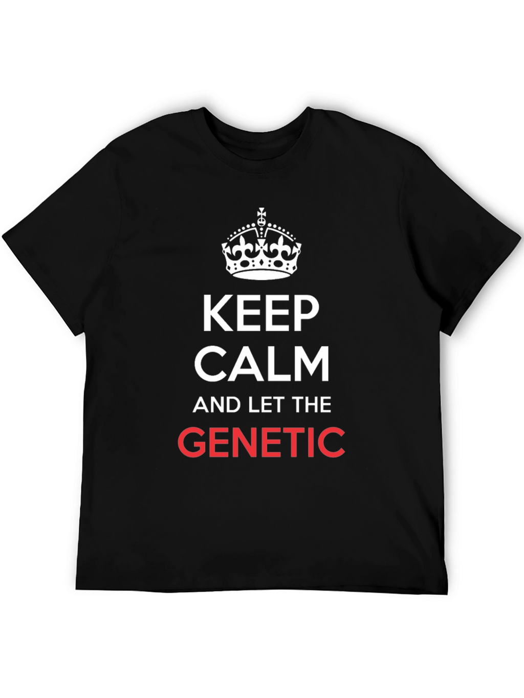 Keep Calm & Let The Genetic T-Shirt