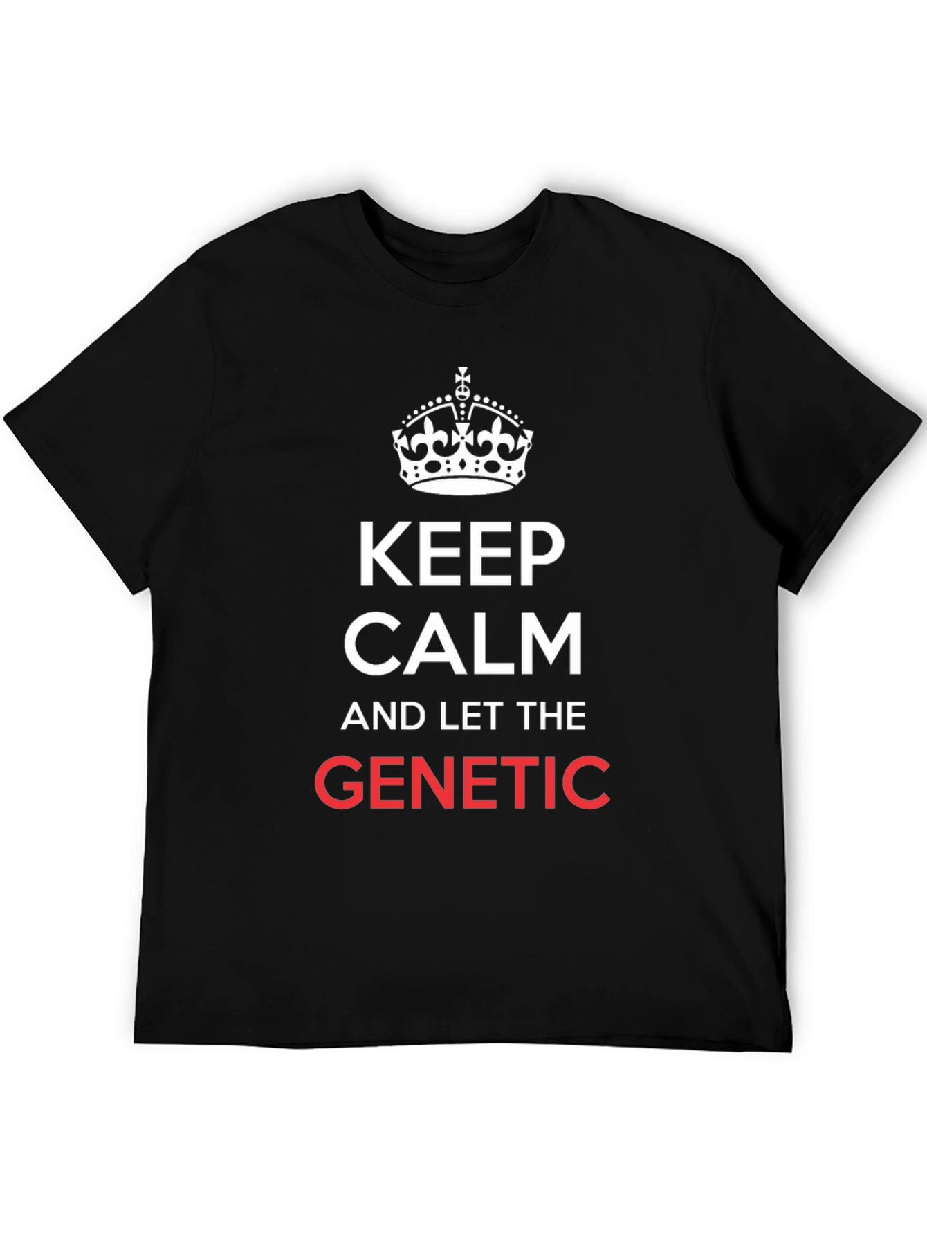 Keep Calm & Let The Genetic T-Shirt