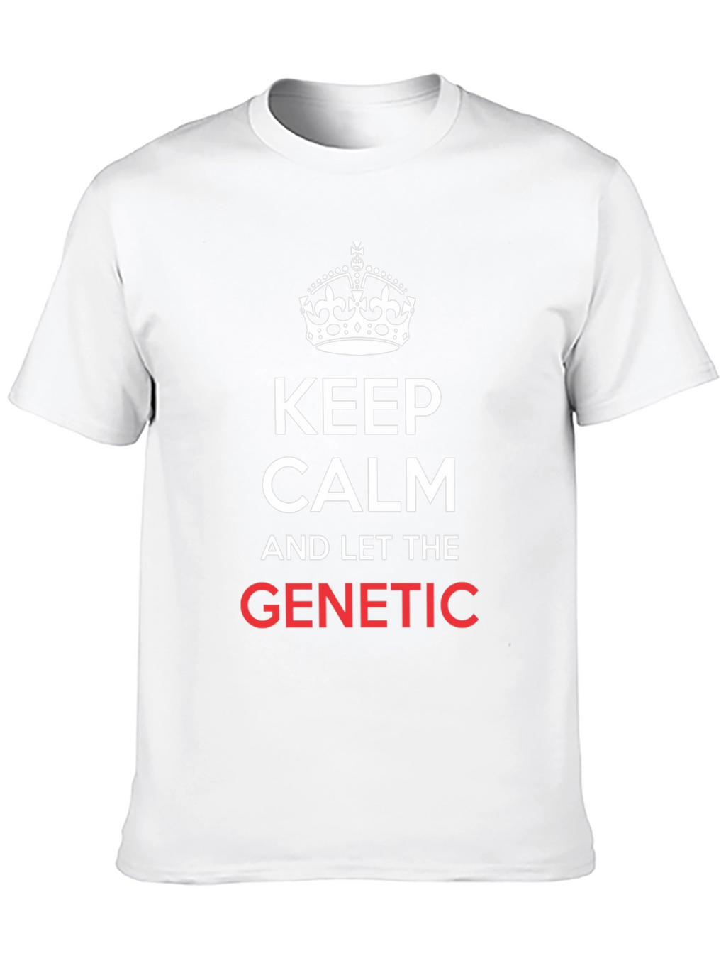 Keep Calm & Let The Genetic T-Shirt