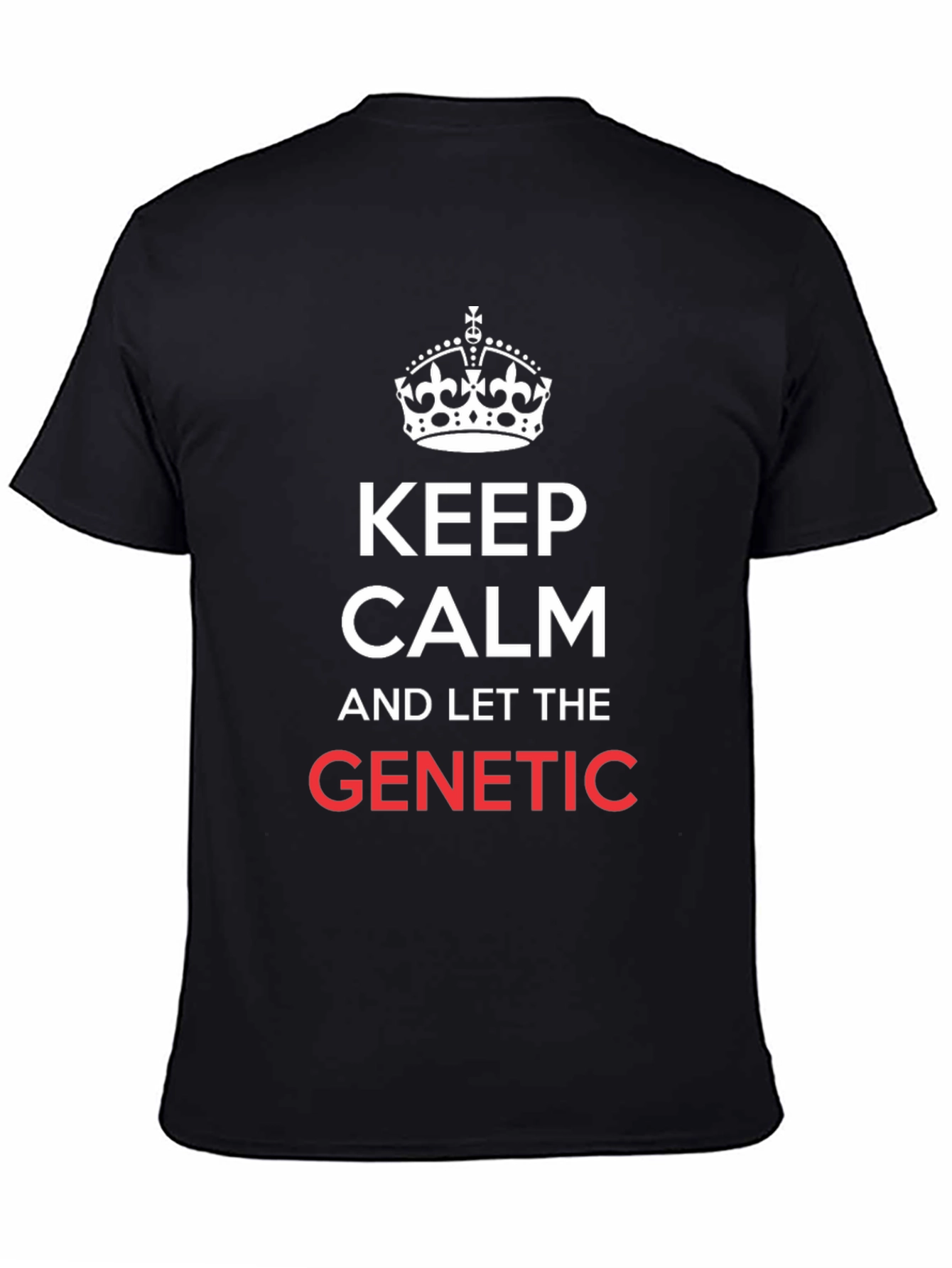 Keep Calm & Let The Genetic T-Shirt