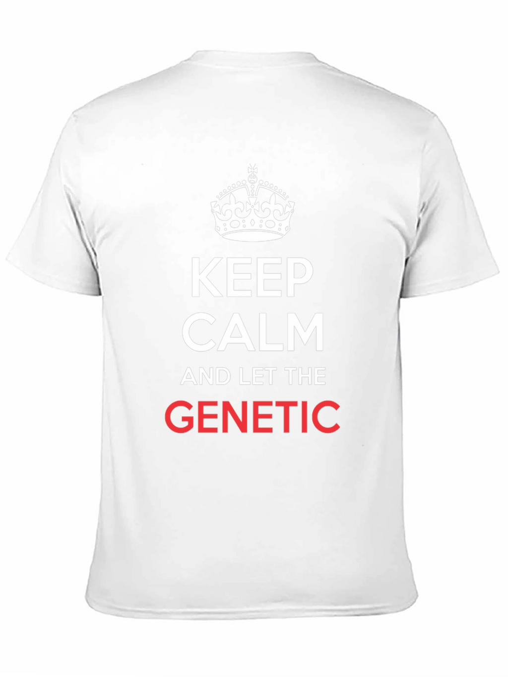 Keep Calm & Let The Genetic T-Shirt