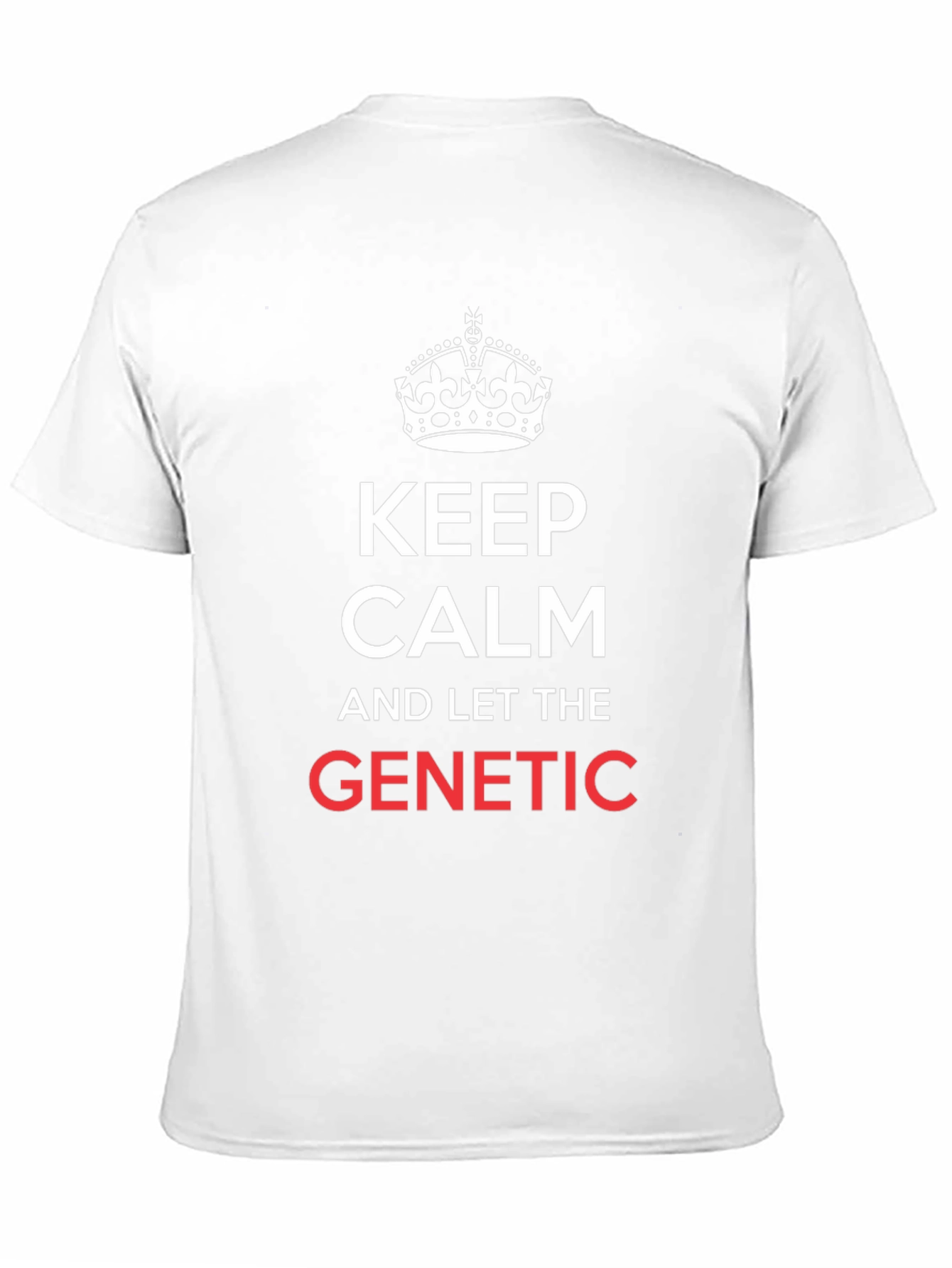 Keep Calm & Let The Genetic T-Shirt