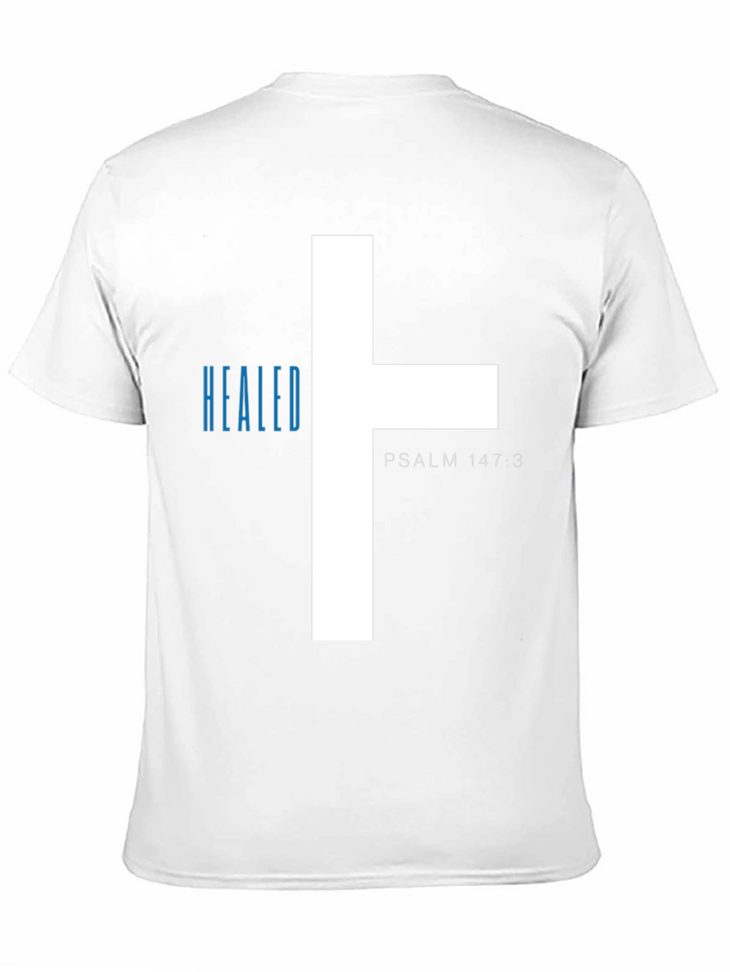 Healed T-Shirt - Psalm 147:3 - Christian Tee