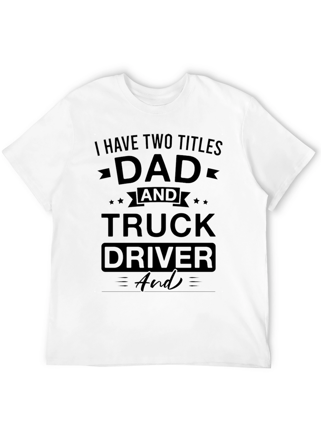 Dad & Truck Driver Black Graphic T-Shirt