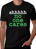 Shhhhh No One Cares Graphic Tee
