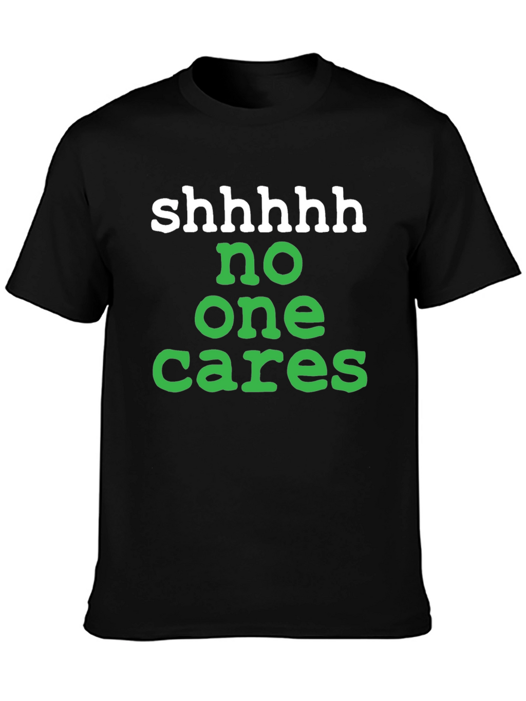 Shhhhh No One Cares Graphic Tee