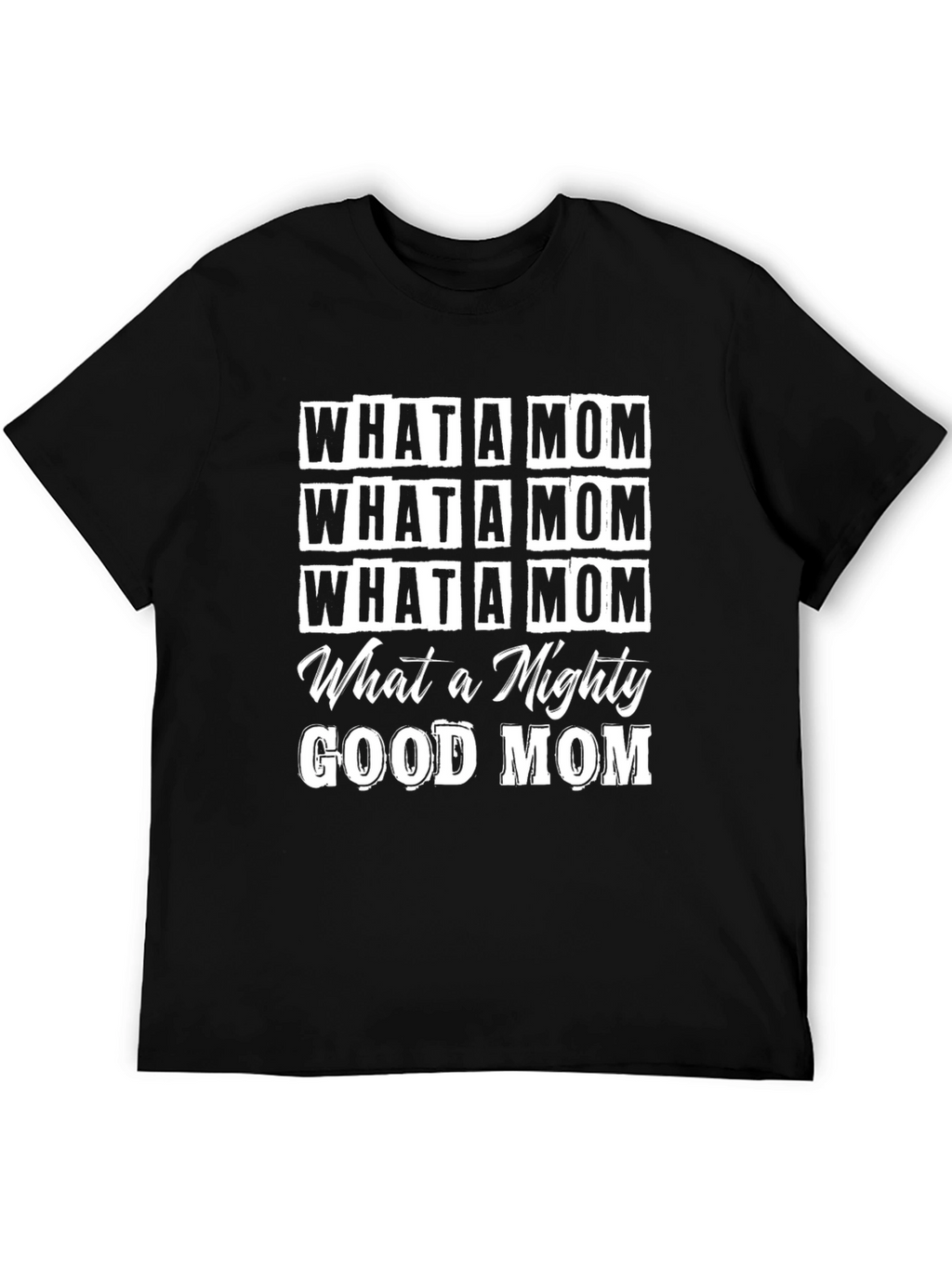 What a Mom T-Shirt - Mighty Good Design