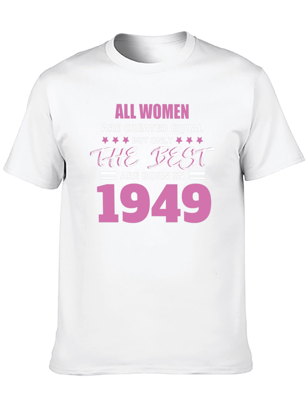 All Women Born 1949 T-Shirt